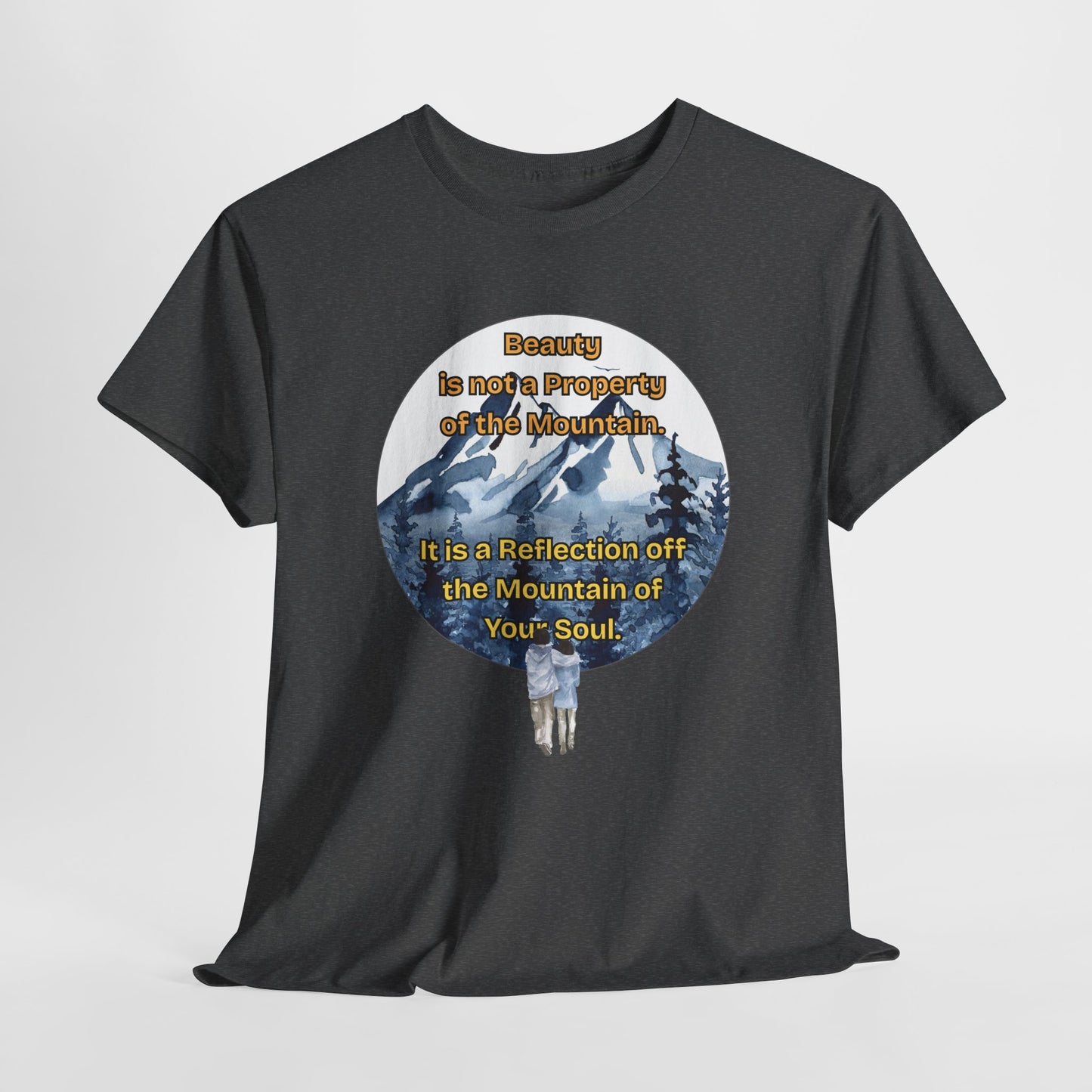 Nature-Inspired Unisex Heavy Cotton Tee - "Beauty is not a Property of Its Mountain" Design