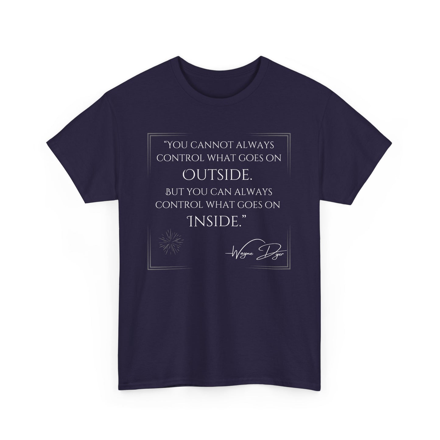 Inspirational Quote Unisex Heavy Cotton Tee - Control What Goes On Inside