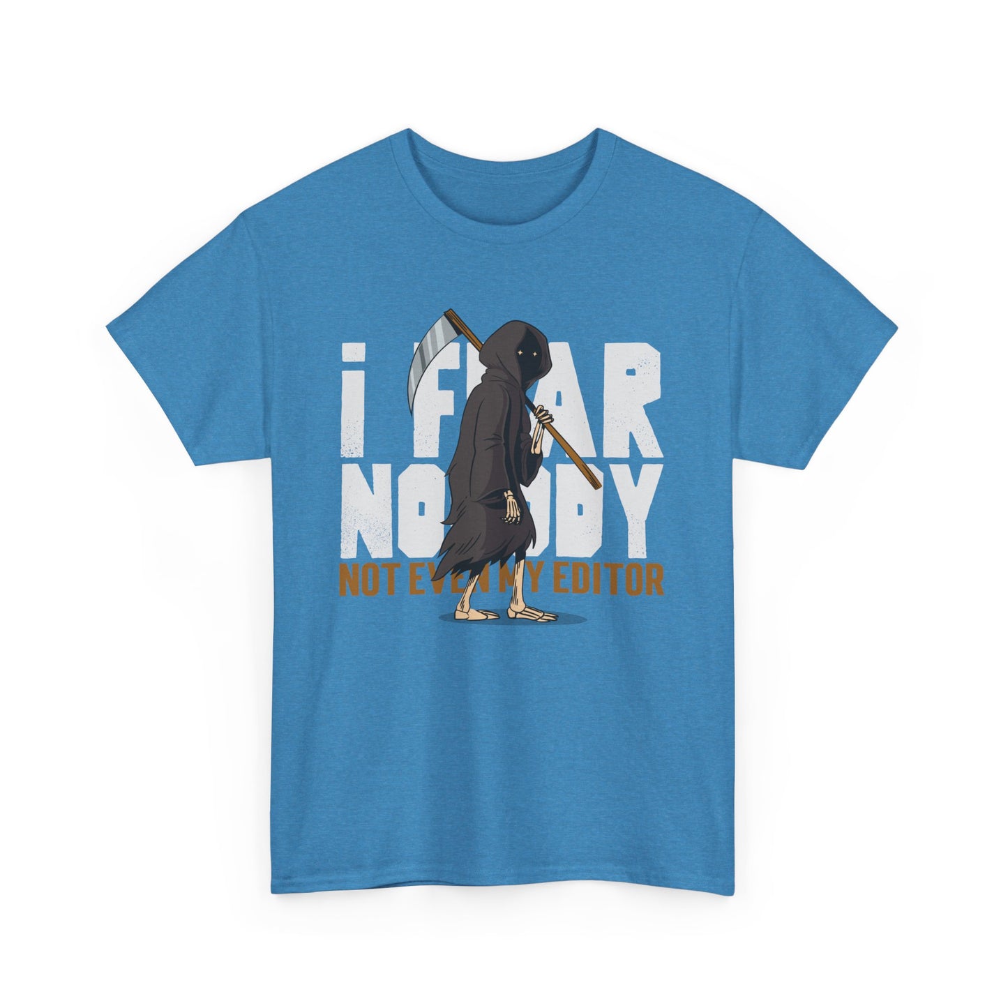Fearless Unisex Tee - 'I fear nobody Not even my editor'