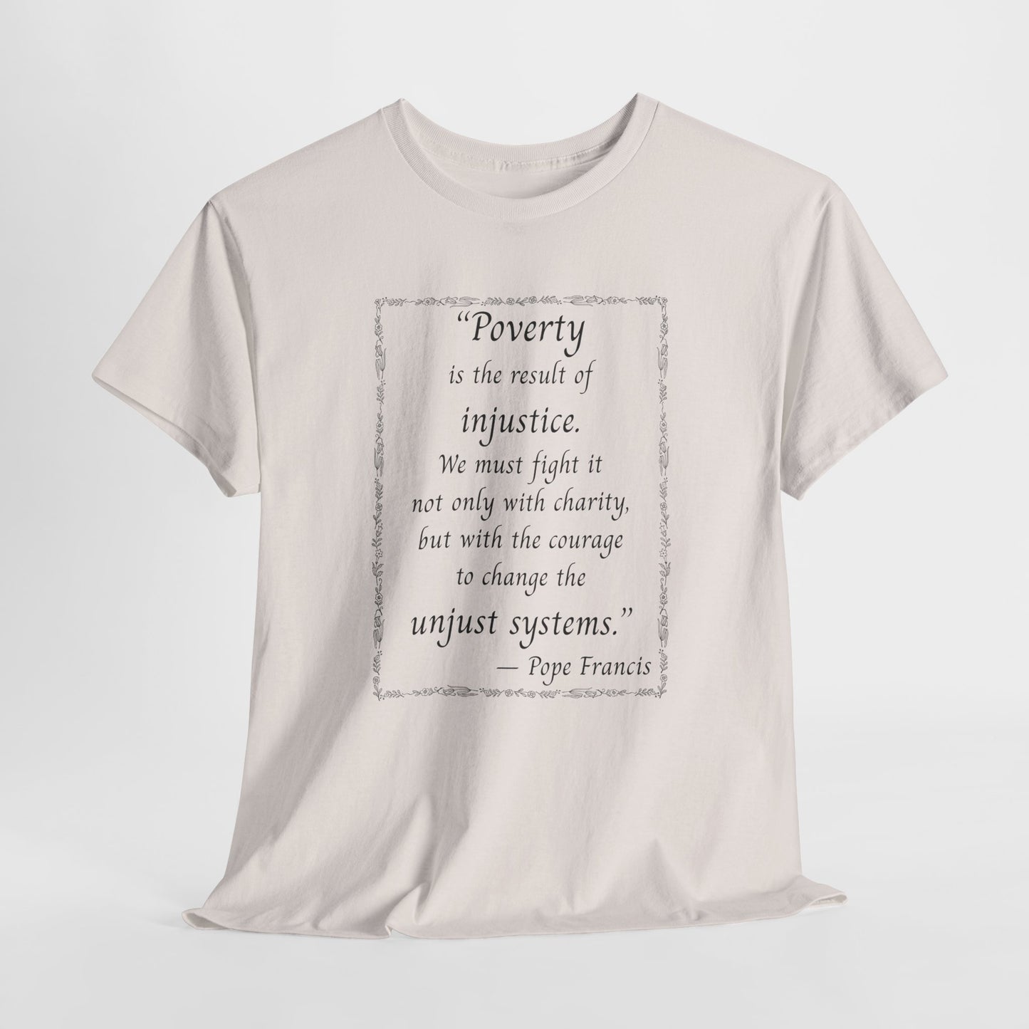 Inspiring Quote Unisex Heavy Cotton Tee - "Poverty is the result of injustice."