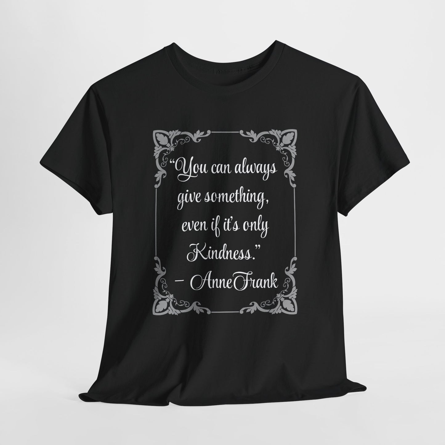 Inspirational Kindness Quote Unisex Heavy Cotton Tee