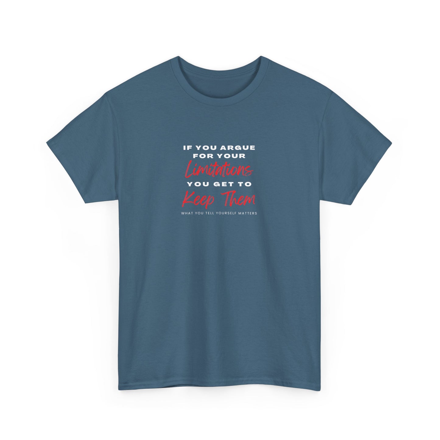 T-Shirt - 'If you argue for your limitations you get to keep them'