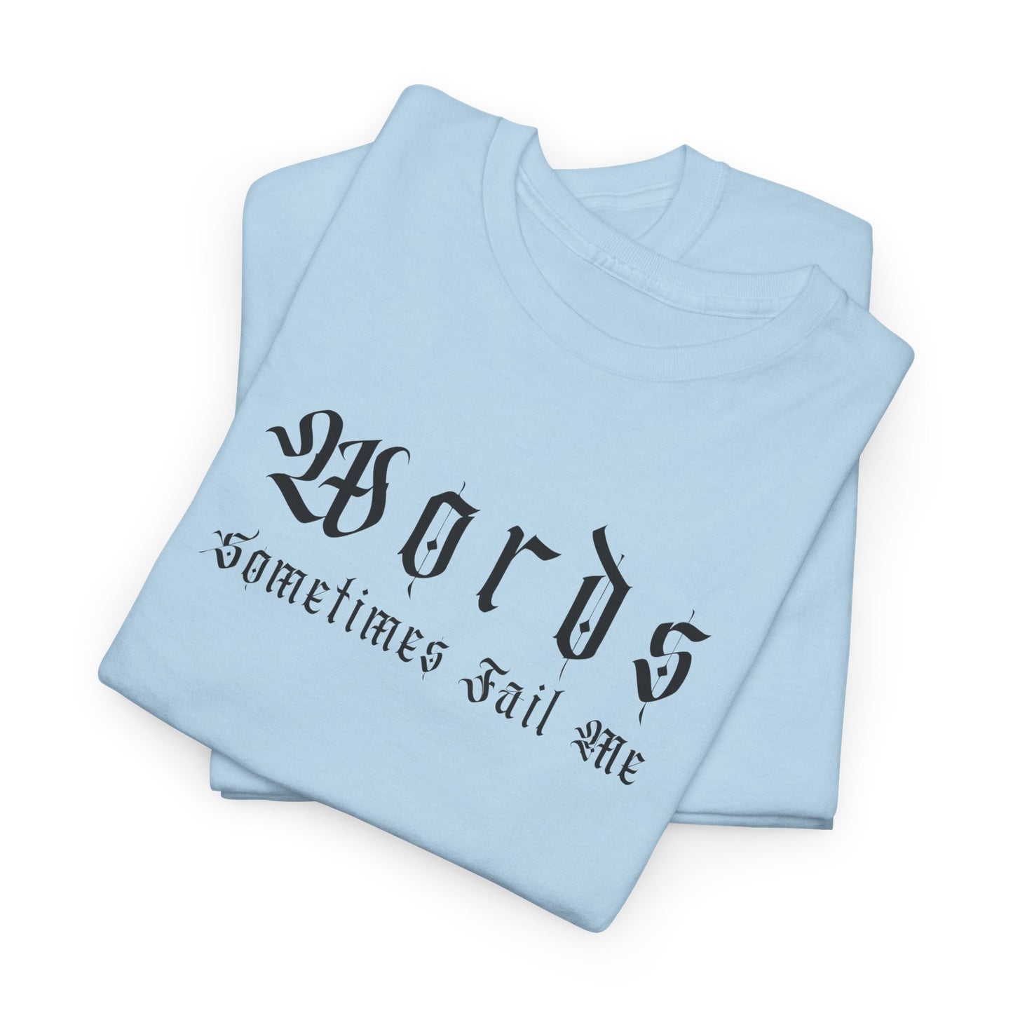 Unisex Heavy Cotton Tee - 'Words Sometimes Fail Me' Graphic Tee for Comfort & Style