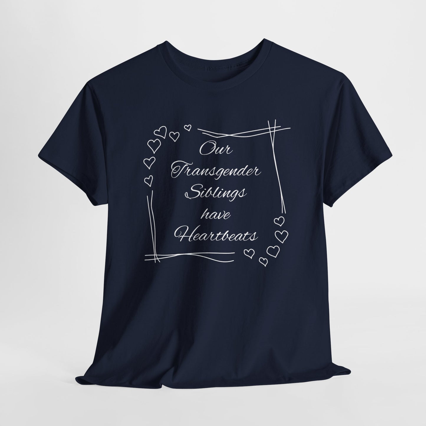 Our Transgender Siblings Have Heartbeats Unisex Heavy Cotton Tee - Supportive Pride Apparel