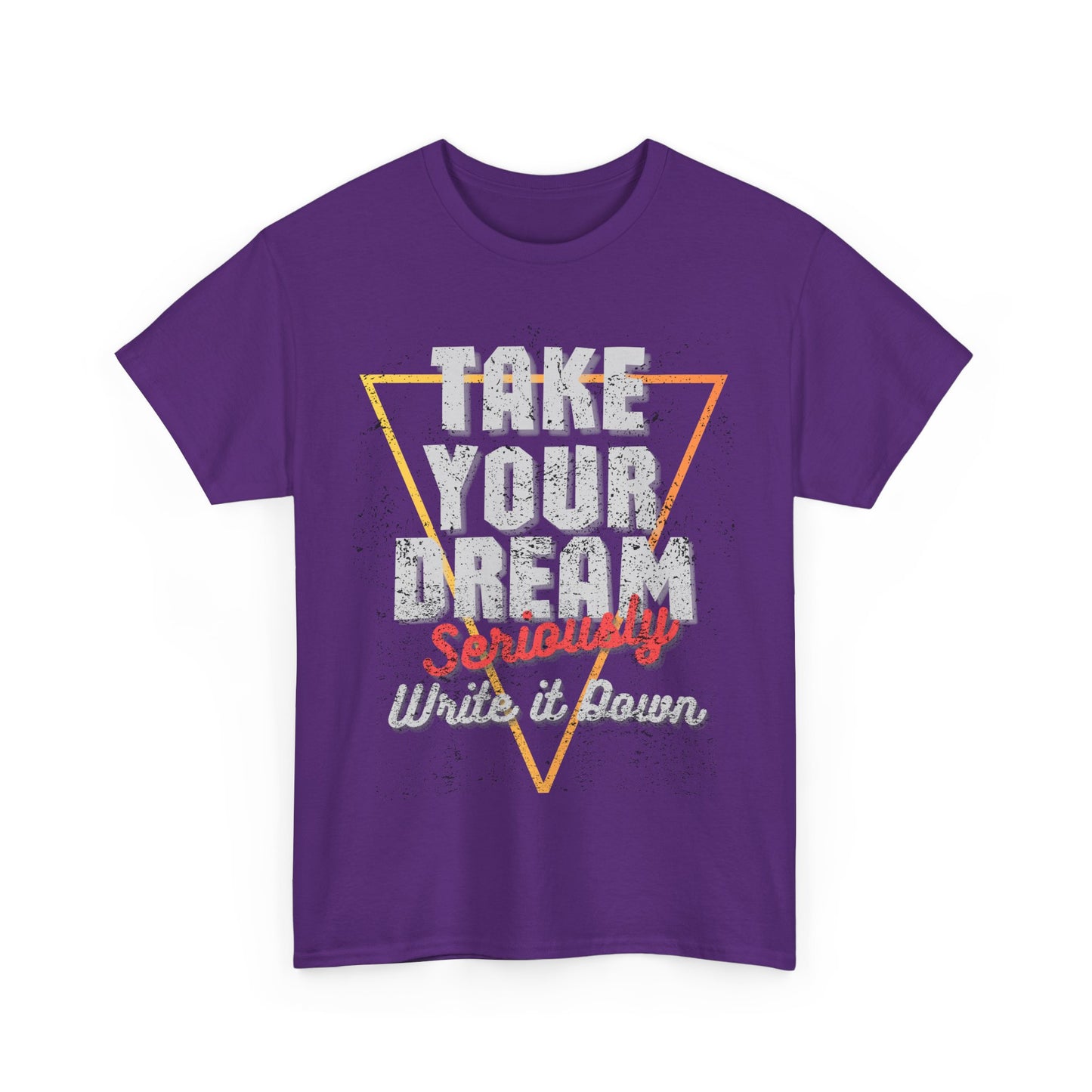 Take Your Dream Seriously Unisex Heavy Cotton Tee