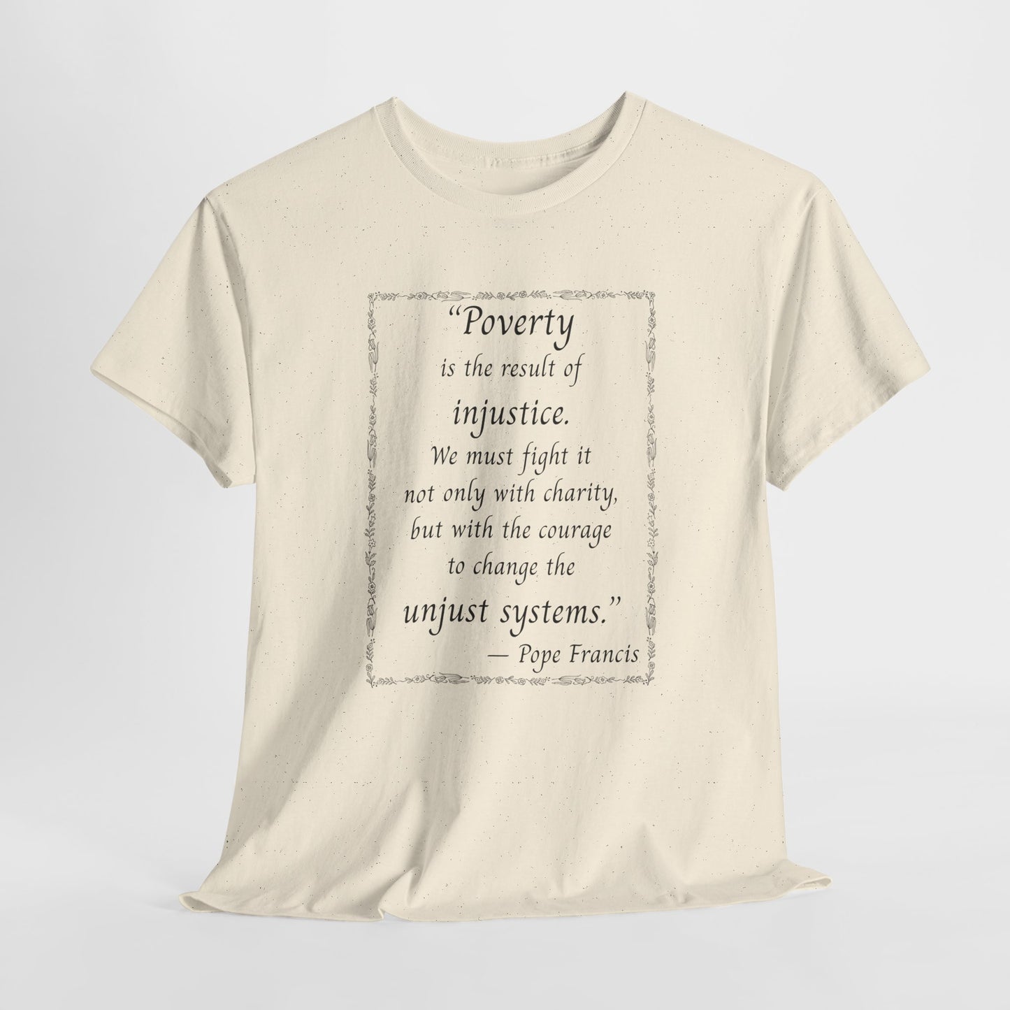 Inspiring Quote Unisex Heavy Cotton Tee - "Poverty is the result of injustice."