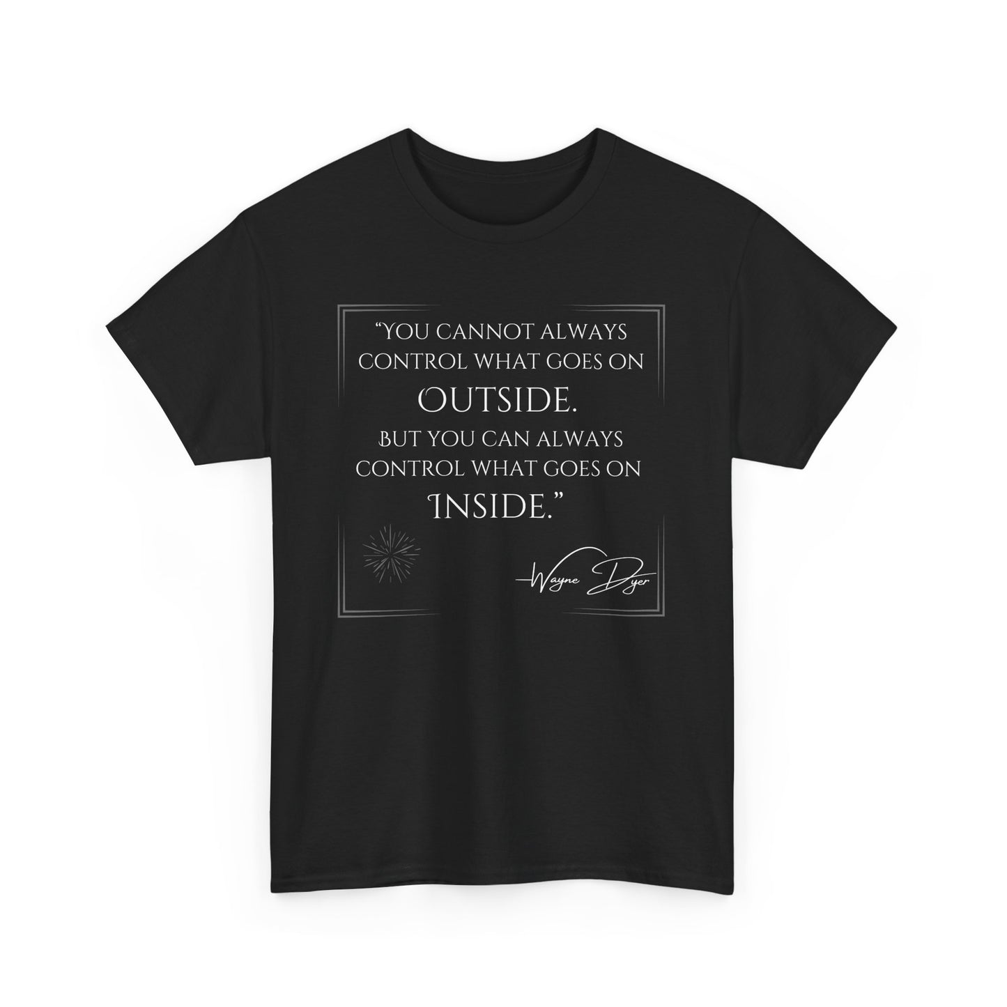 Inspirational Quote Unisex Heavy Cotton Tee - Control What Goes On Inside