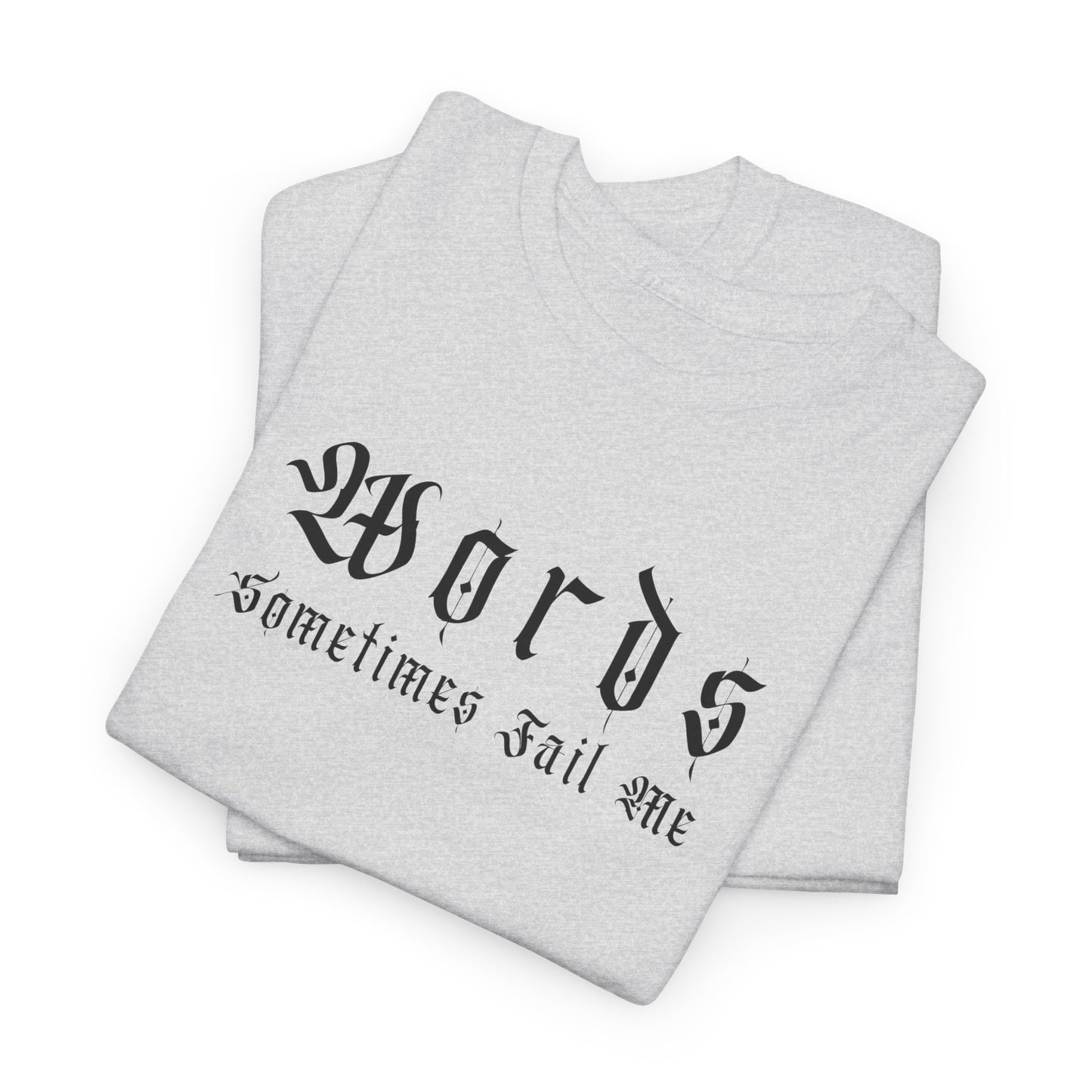 Unisex Heavy Cotton Tee - 'Words Sometimes Fail Me' Graphic Tee for Comfort & Style