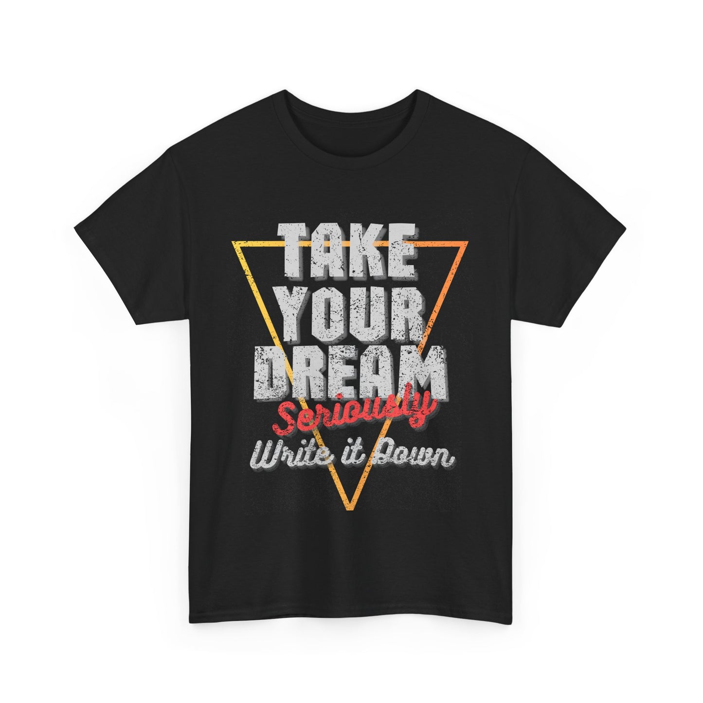 Take Your Dream Seriously Unisex Heavy Cotton Tee