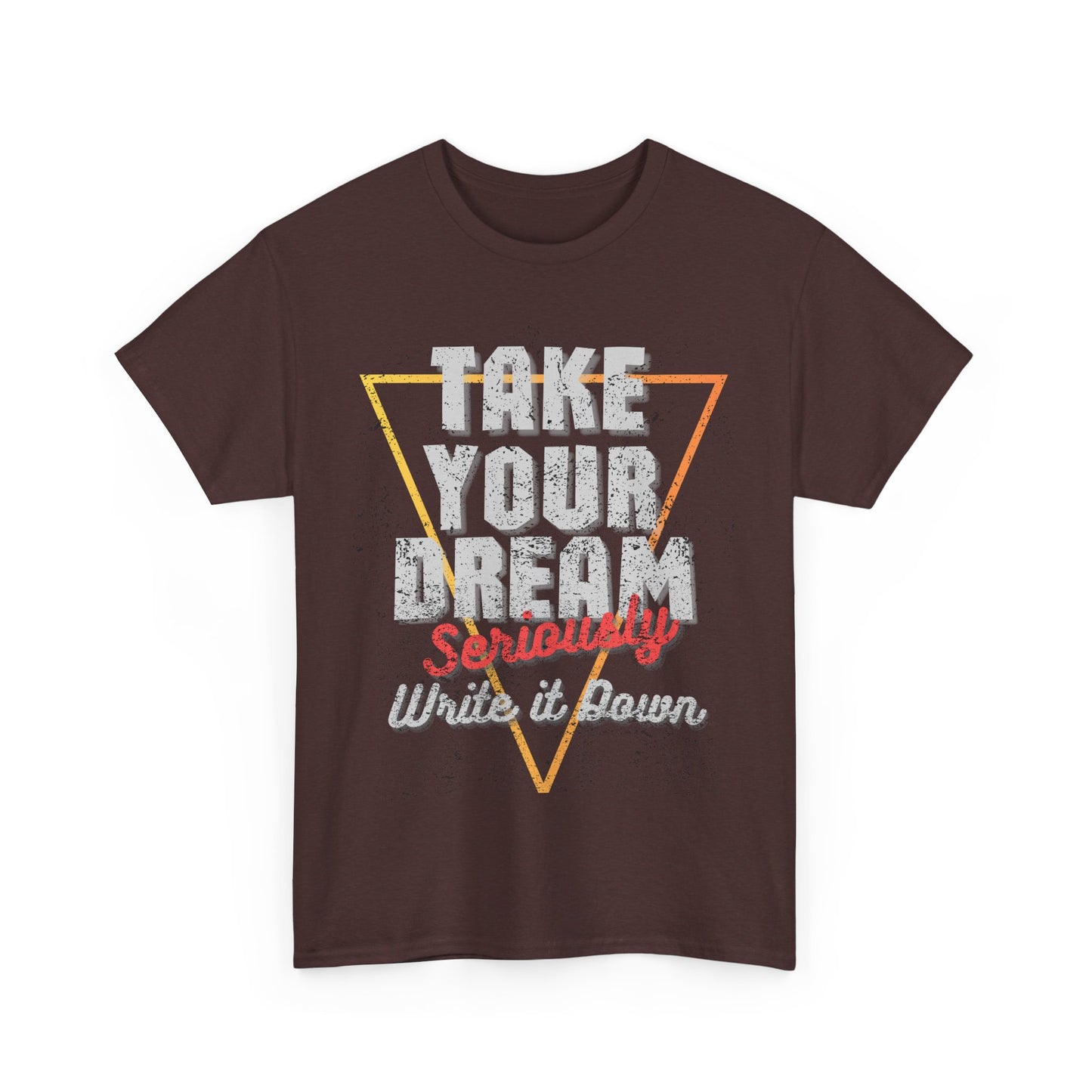 Take Your Dream Seriously Unisex Heavy Cotton Tee