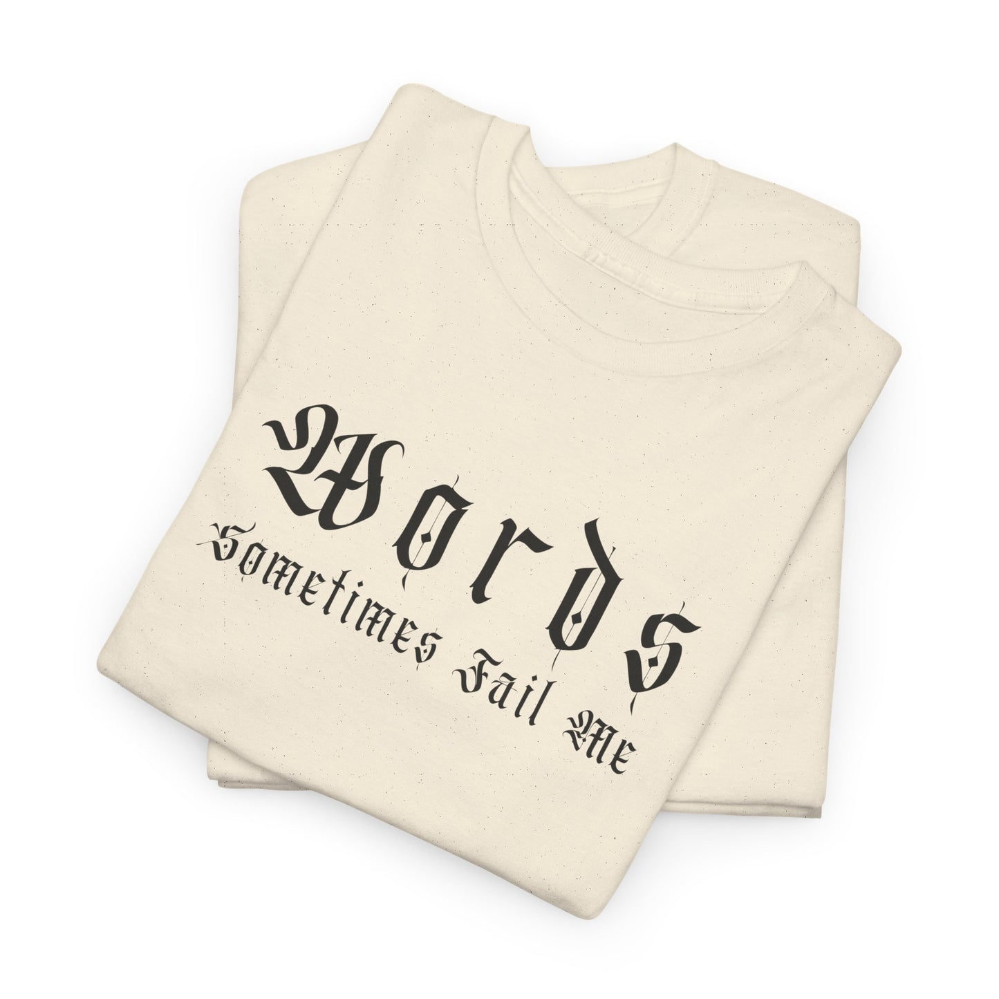 Unisex Heavy Cotton Tee - 'Words Sometimes Fail Me' Graphic Tee for Comfort & Style