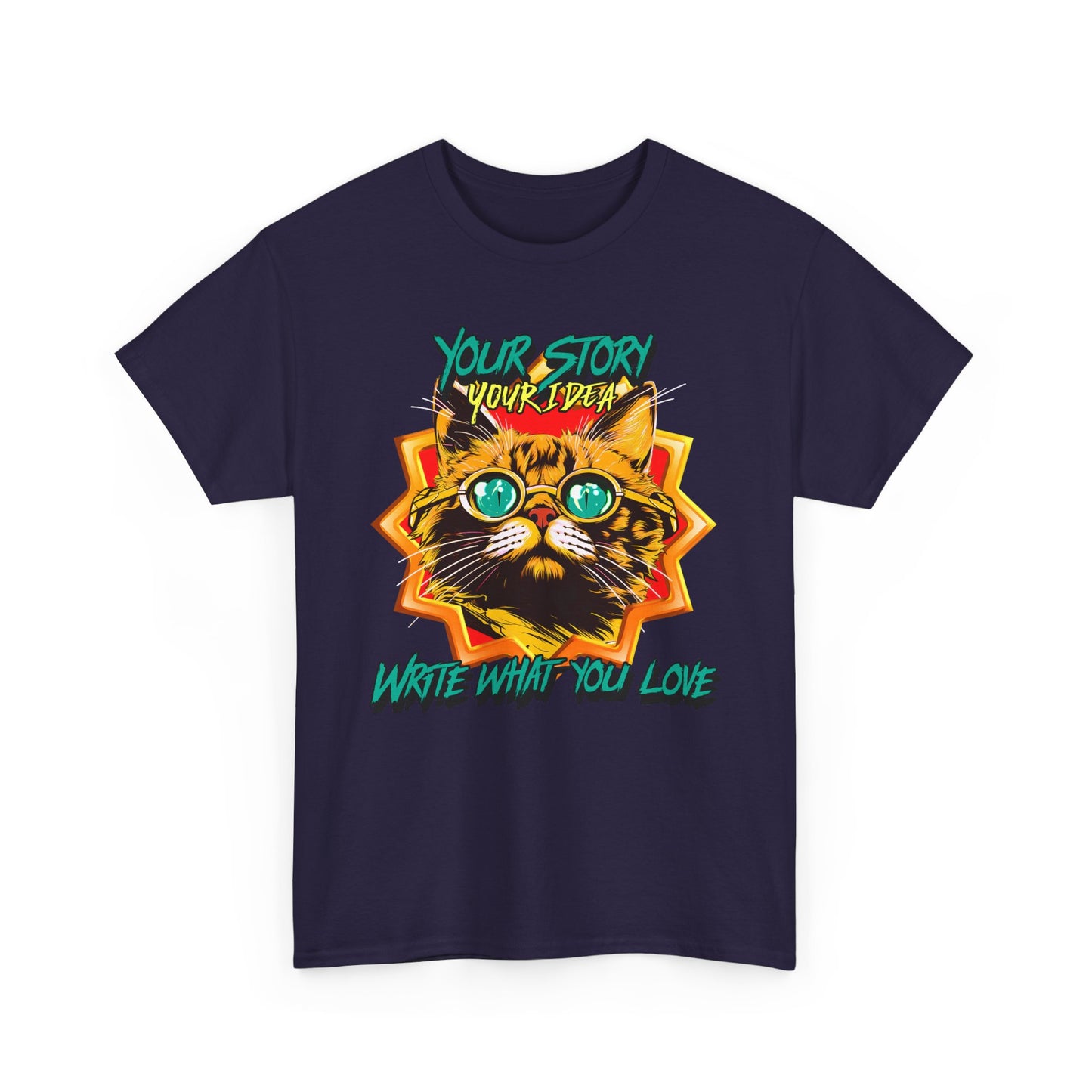 T-Shirt Your Story Your Idea Write What You Love Unisex Heavy Cotton Tee