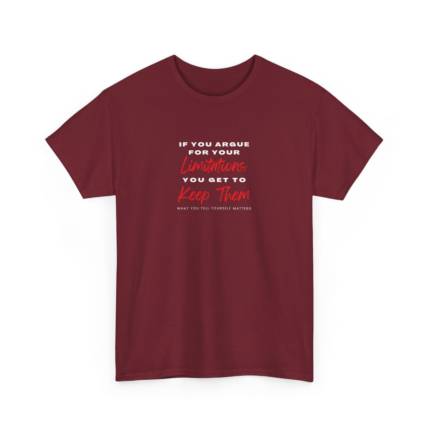 T-Shirt - 'If you argue for your limitations you get to keep them'