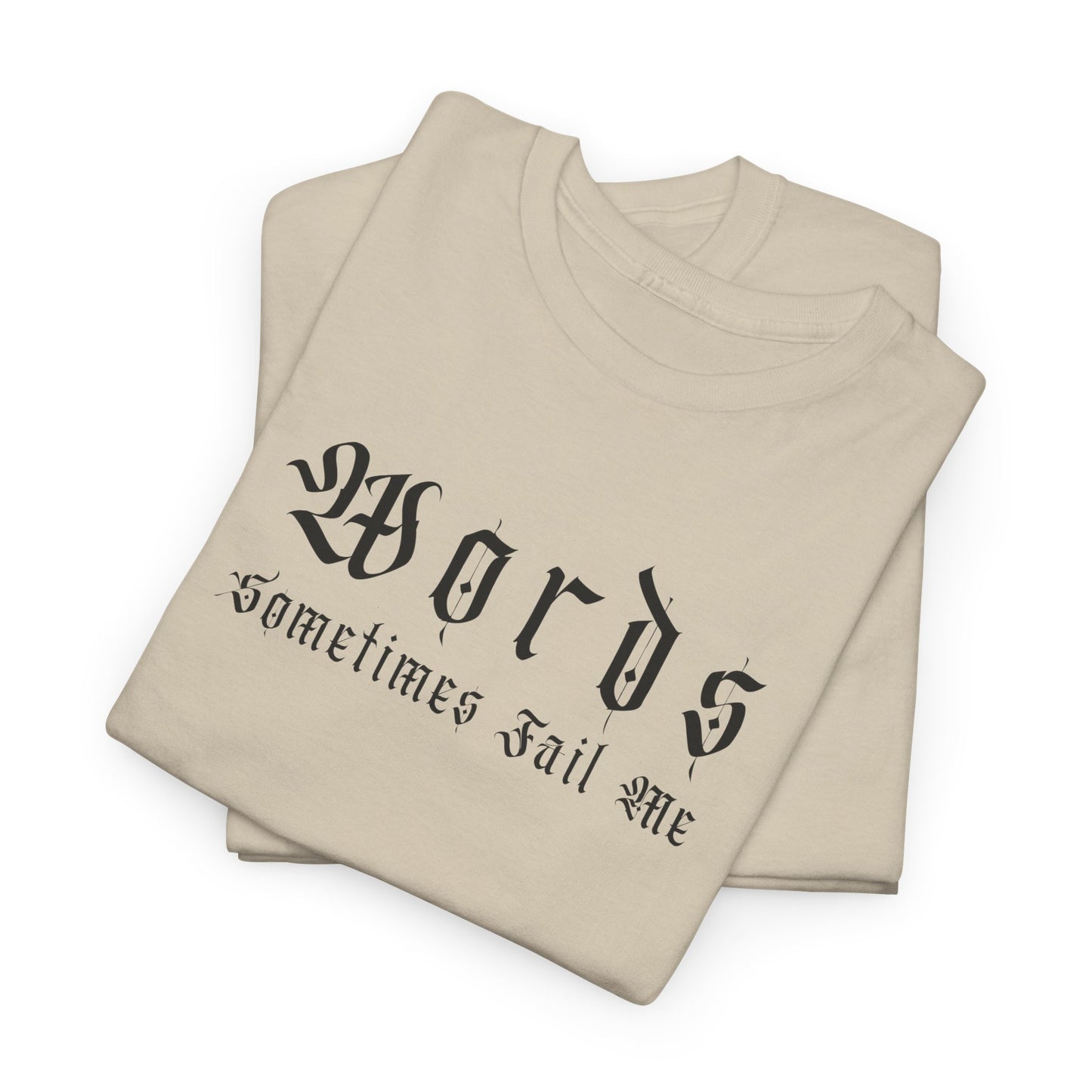 Unisex Heavy Cotton Tee - 'Words Sometimes Fail Me' Graphic Tee for Comfort & Style