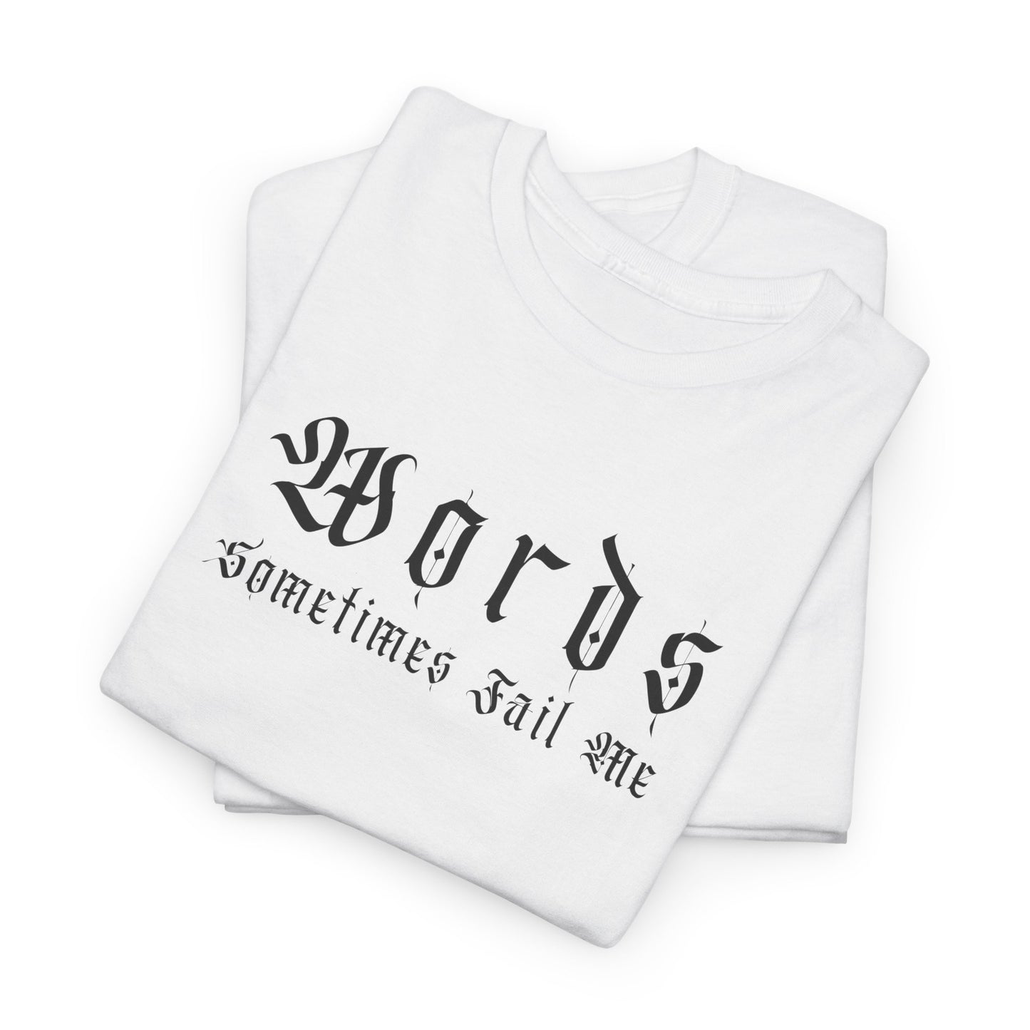Unisex Heavy Cotton Tee - 'Words Sometimes Fail Me' Graphic Tee for Comfort & Style