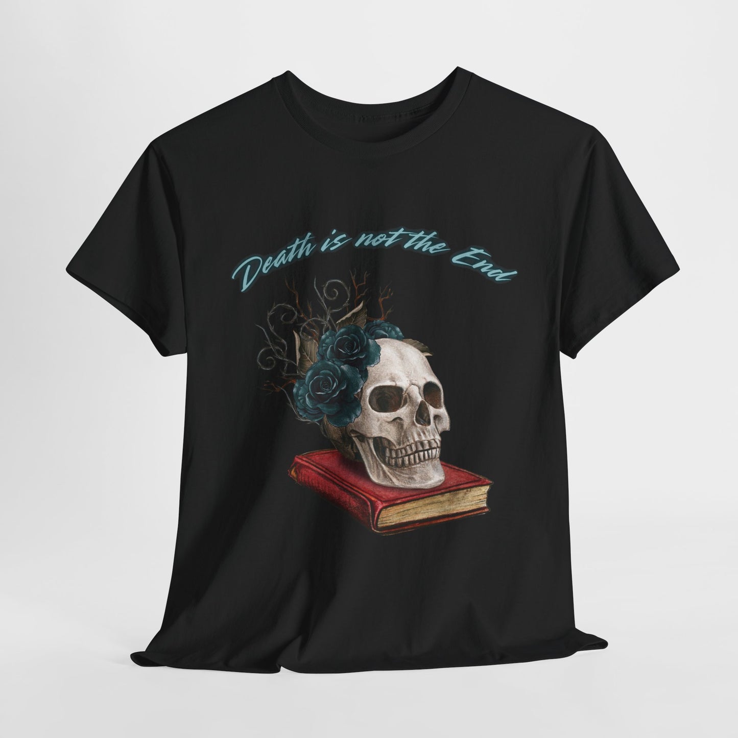 Death is Not the End Unisex Heavy Cotton Tee, Gothic Shirt, Skulls Tee, Dark Fashion Top, Edgy Gift for Halloween