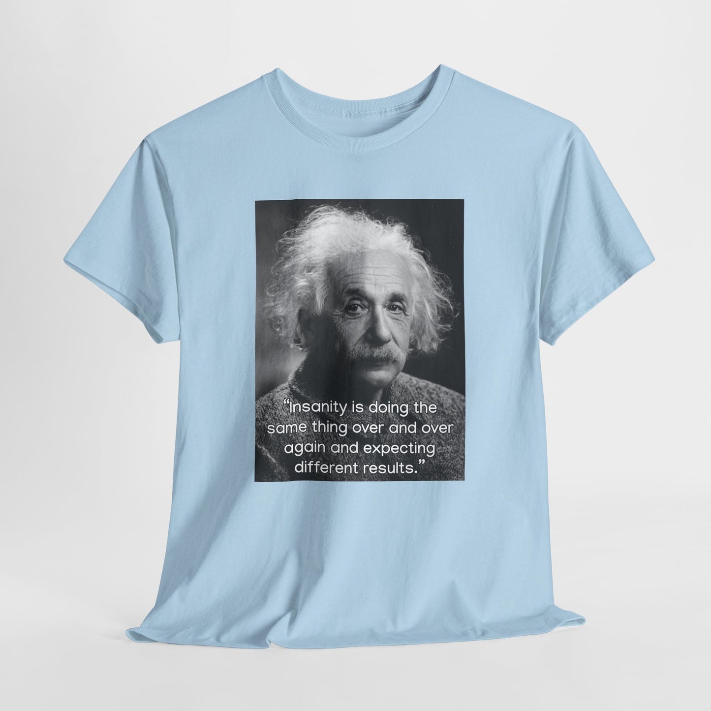 Einstein Quote Unisex Heavy Cotton Tee - Inspirational Humor Shirt