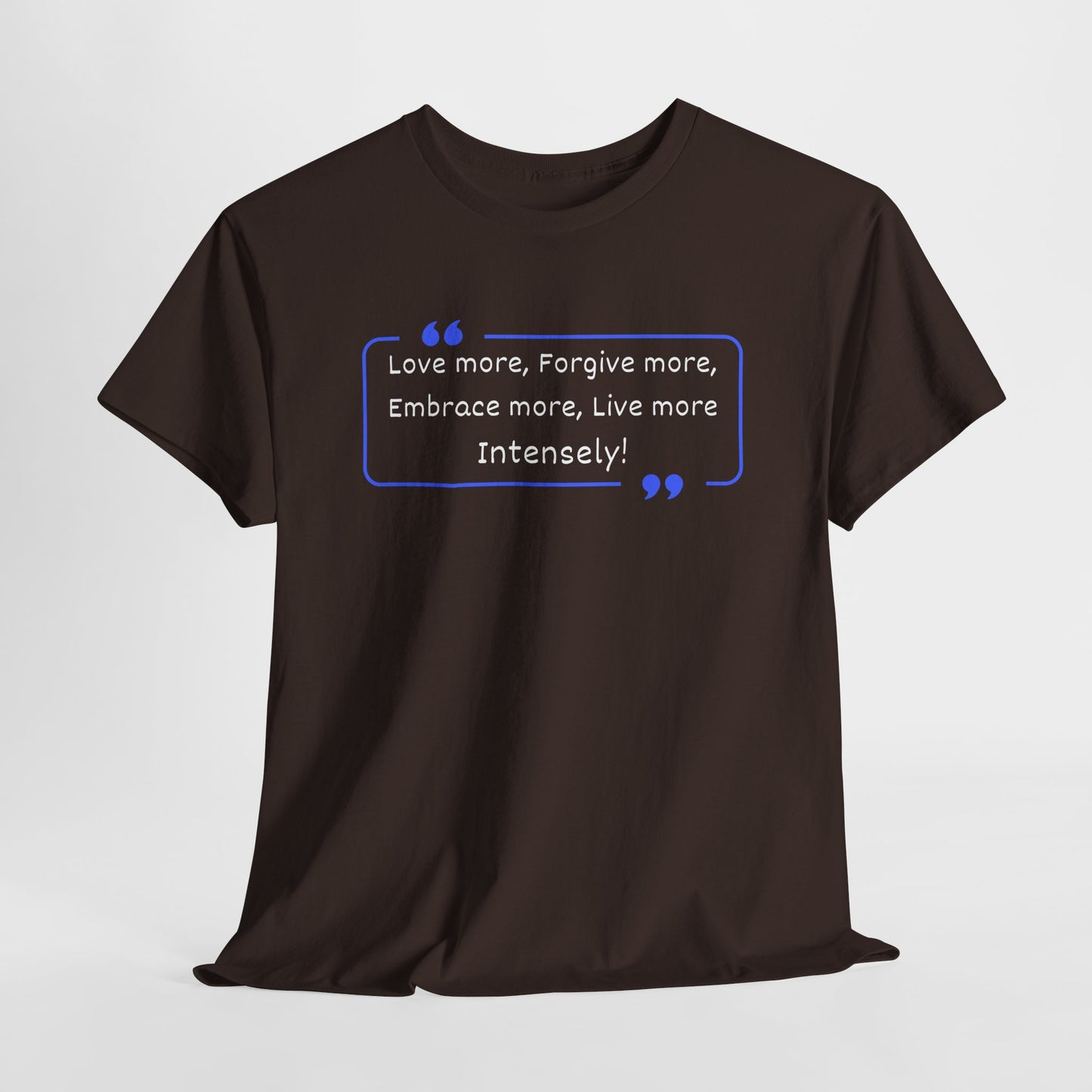 Inspirational Pope Quote Unisex Heavy Cotton Tee - "Love More, Forgive More, Embrace More, Live More Intensely!"