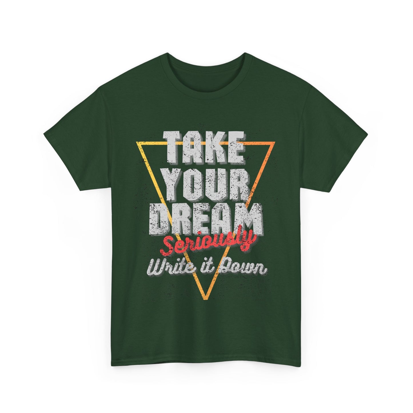 Take Your Dream Seriously Unisex Heavy Cotton Tee