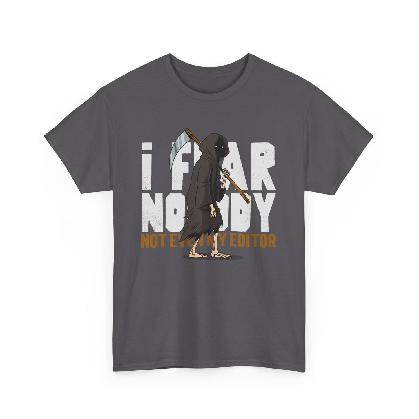 Fearless Unisex Tee - 'I fear nobody Not even my editor'