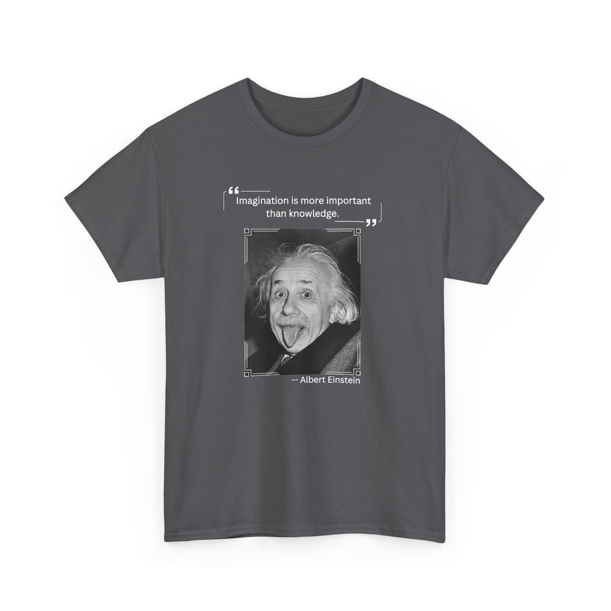 Graphic Tee - Imagination is more Important than Knowledge Quote by Albert Einstein