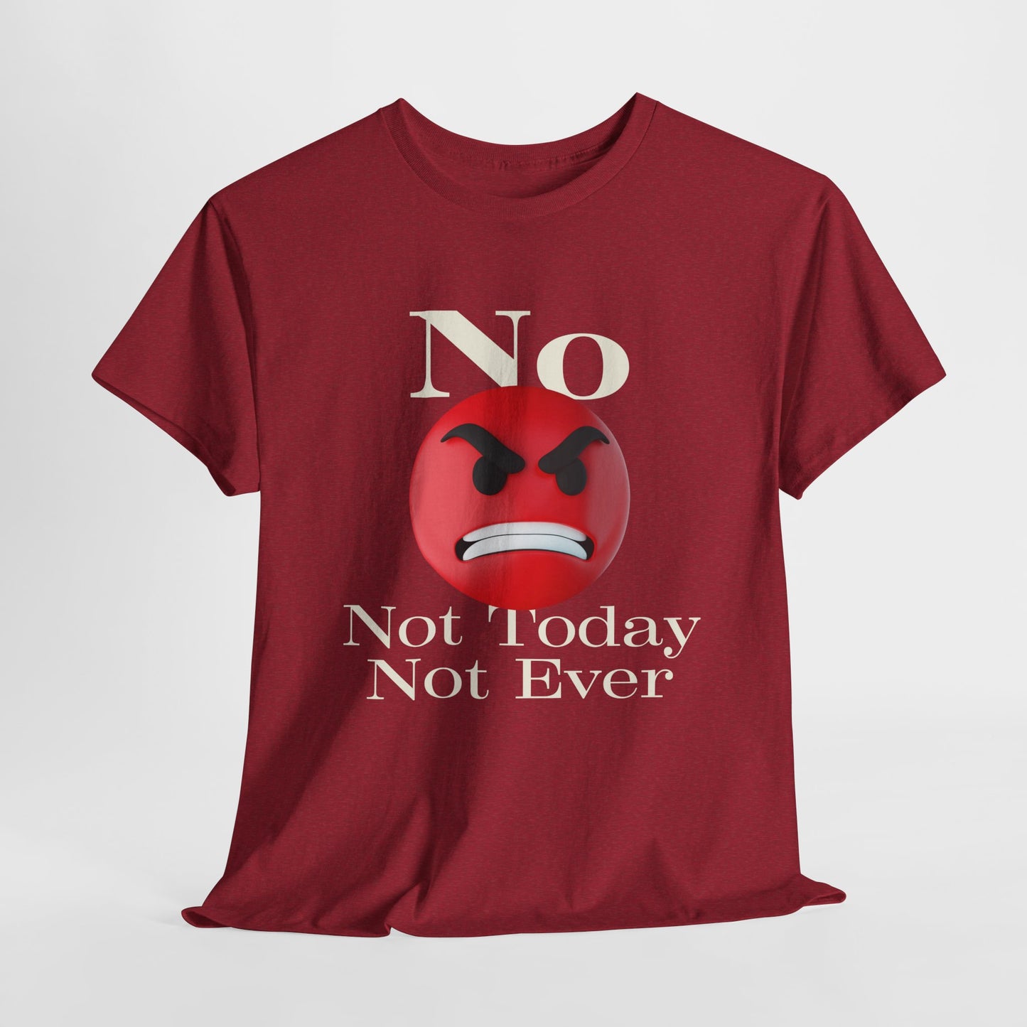 Unisex Tee - No Not today, not ever