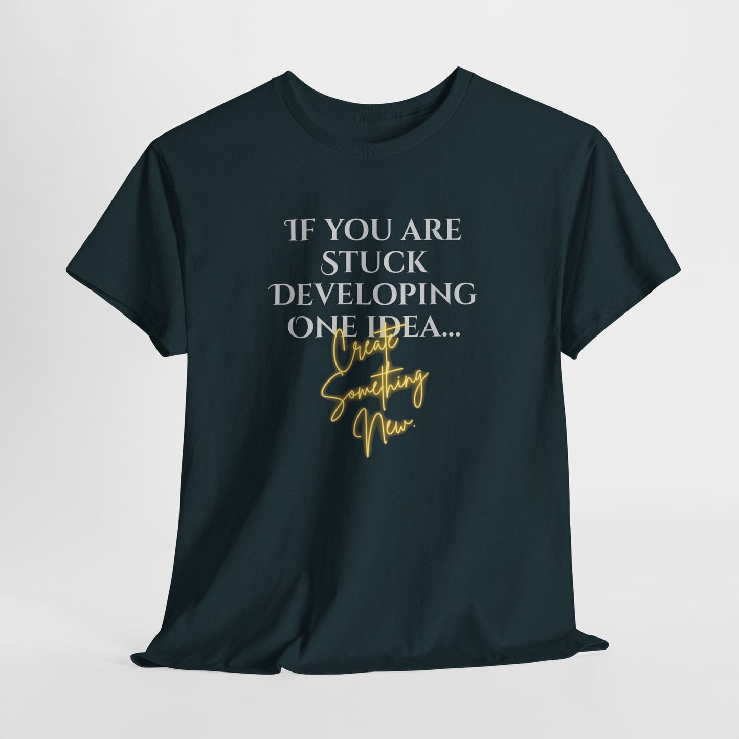 Inspirational Quote Unisex Heavy Cotton Tee - 'If You Are Stuck Developing One Idea, Try Something New'
