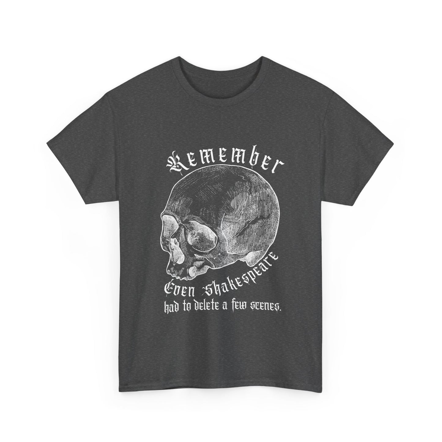 T-Shirt - Even Shakespeare had to delete a few scenes - Unisex Heavy Cotton Tee