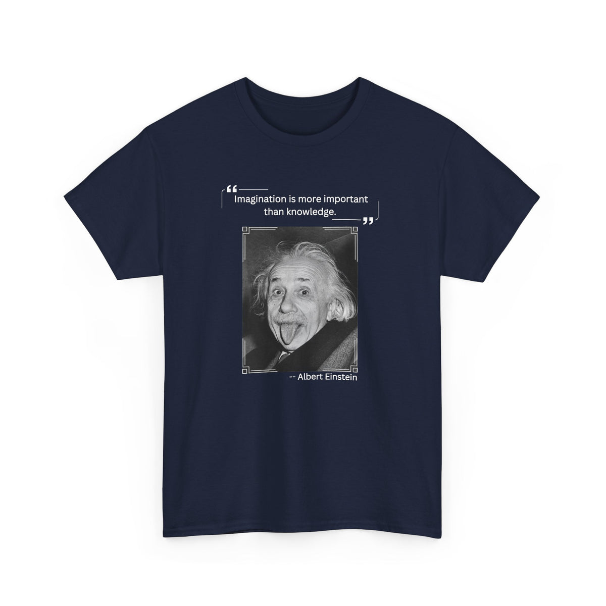 Graphic Tee - Imagination is more Important than Knowledge Quote by Albert Einstein