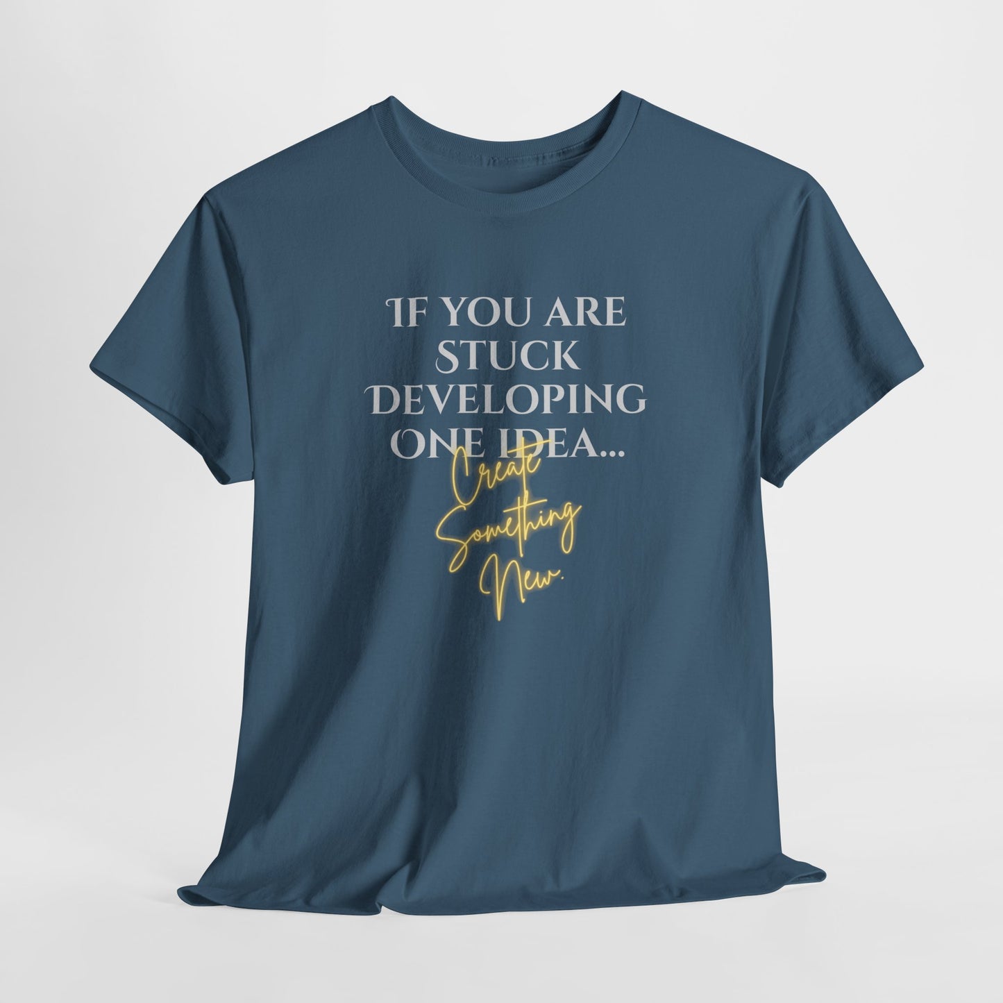 Inspirational Quote Unisex Heavy Cotton Tee - 'If You Are Stuck Developing One Idea, Try Something New'