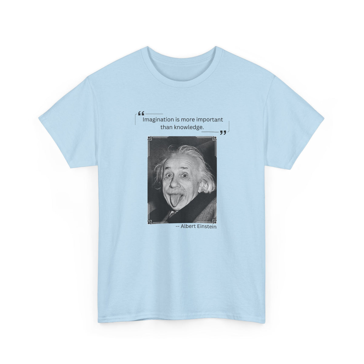 Graphic Tee - Imagination is more Important than Knowledge Quote by Albert Einstein
