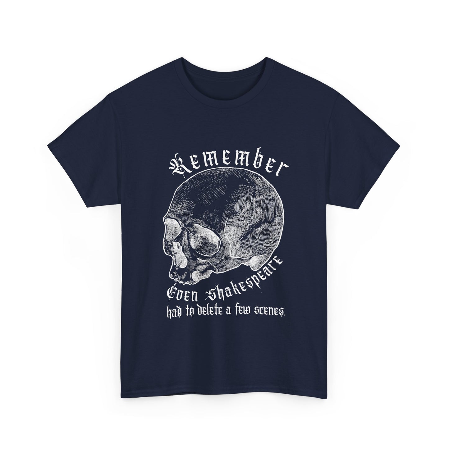 T-Shirt - Even Shakespeare had to delete a few scenes - Unisex Heavy Cotton Tee