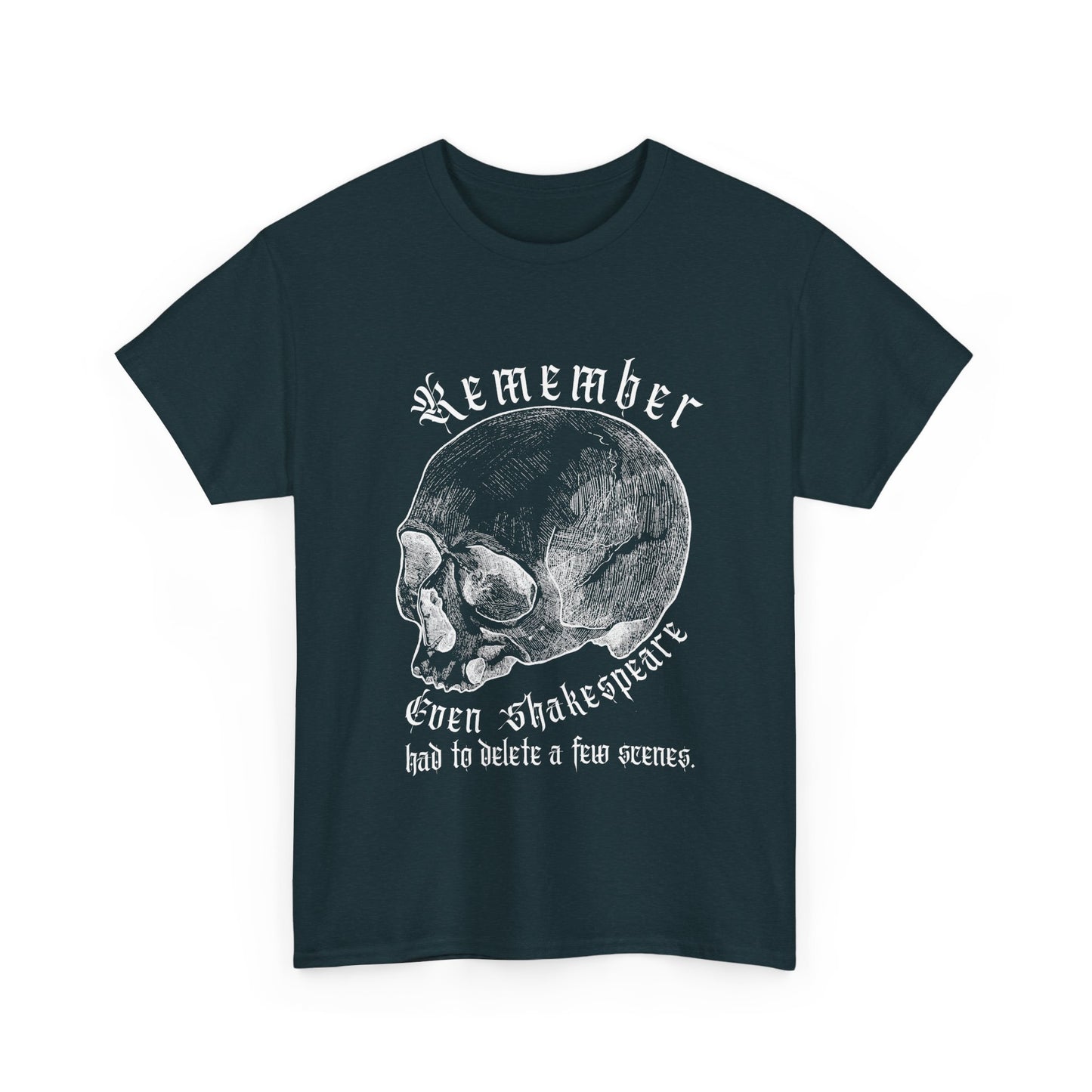 T-Shirt - Even Shakespeare had to delete a few scenes - Unisex Heavy Cotton Tee