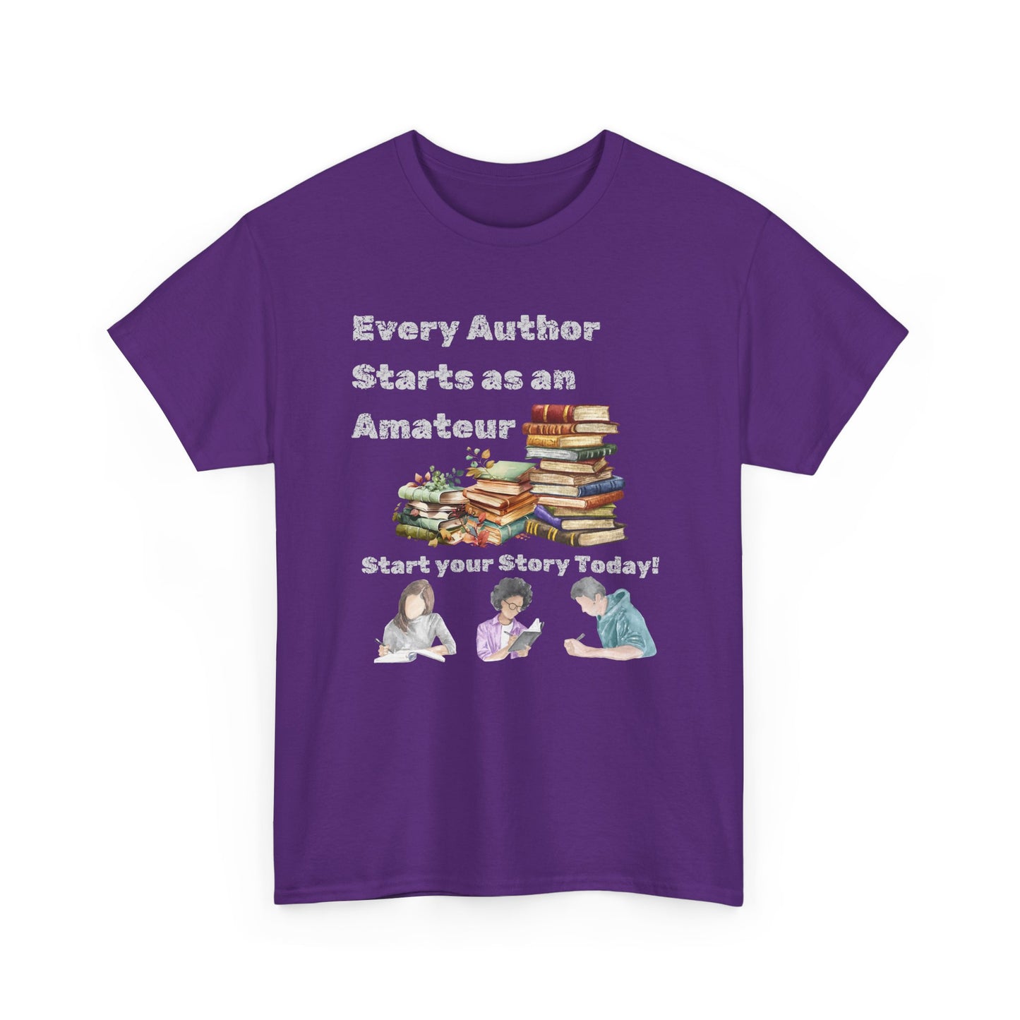 Author Inspiration Tee - Every Author Starts as an Amateur Start your Story Today