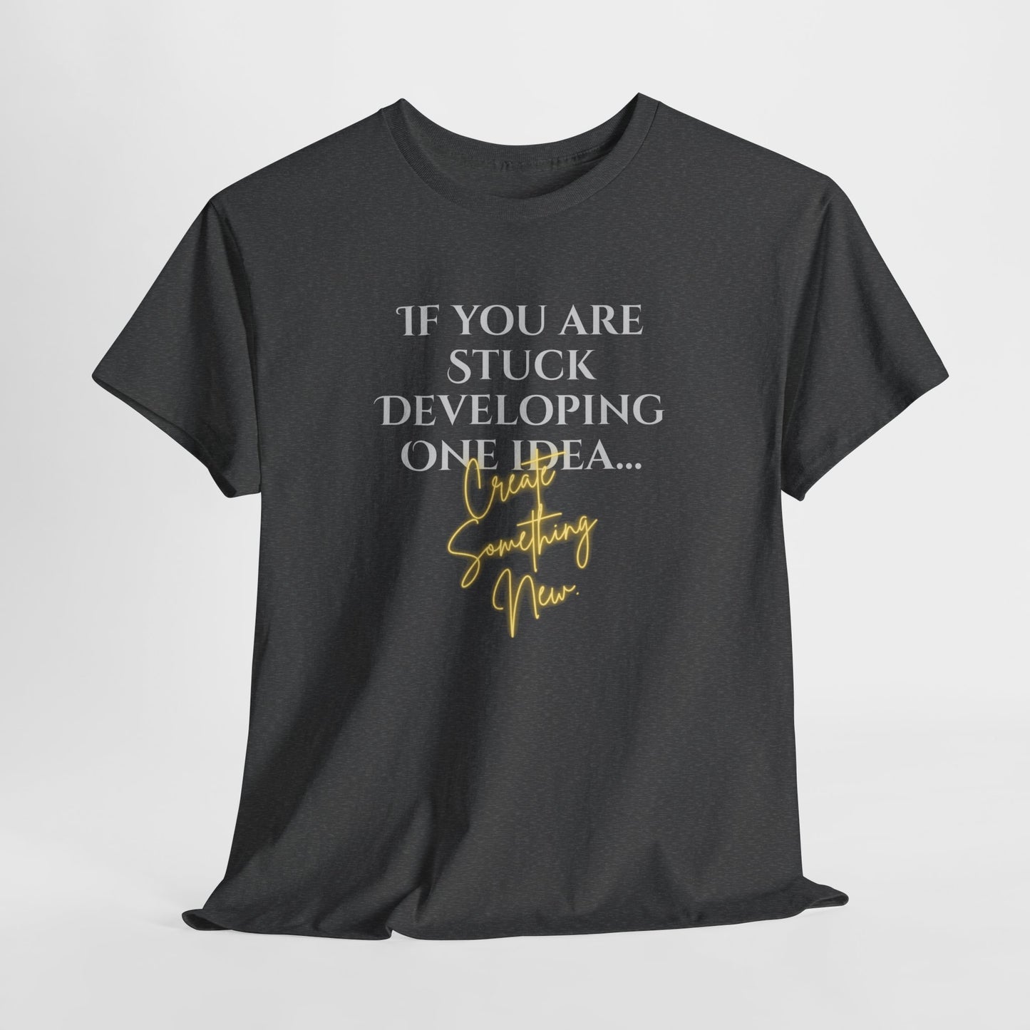Inspirational Quote Unisex Heavy Cotton Tee - 'If You Are Stuck Developing One Idea, Try Something New'