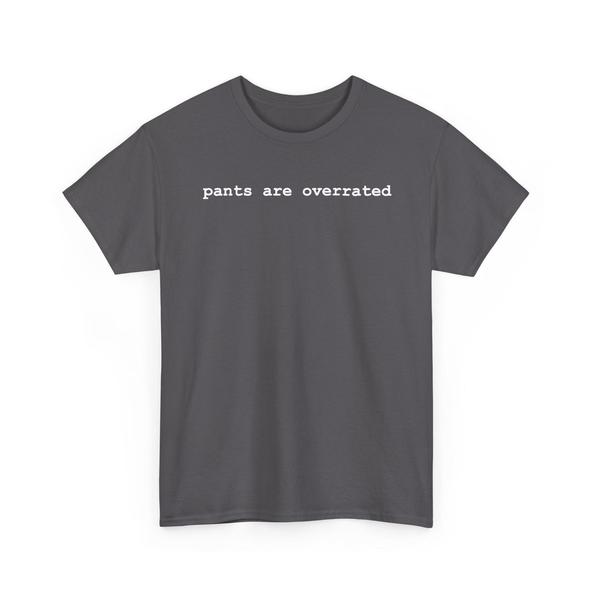 Pants Are Overrated Graphic T-Shirt
