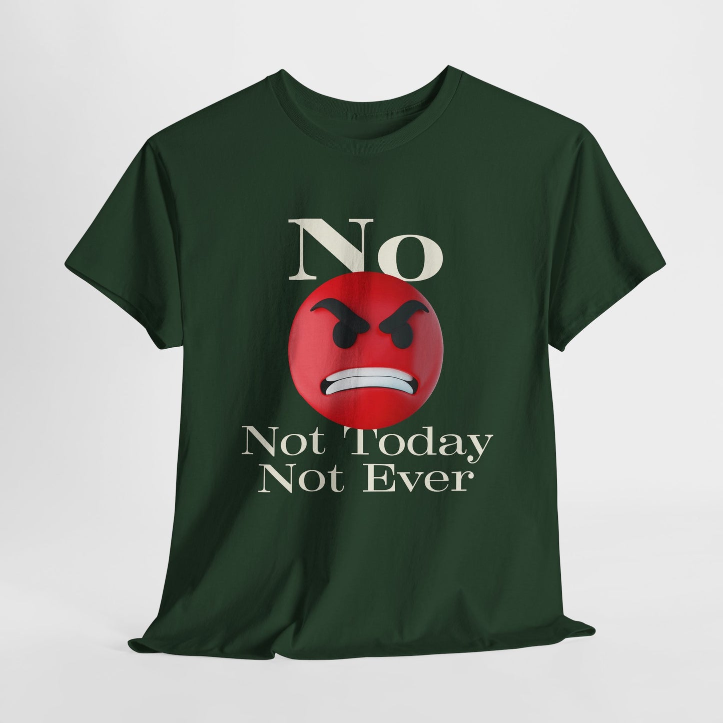 Unisex Tee - No Not today, not ever