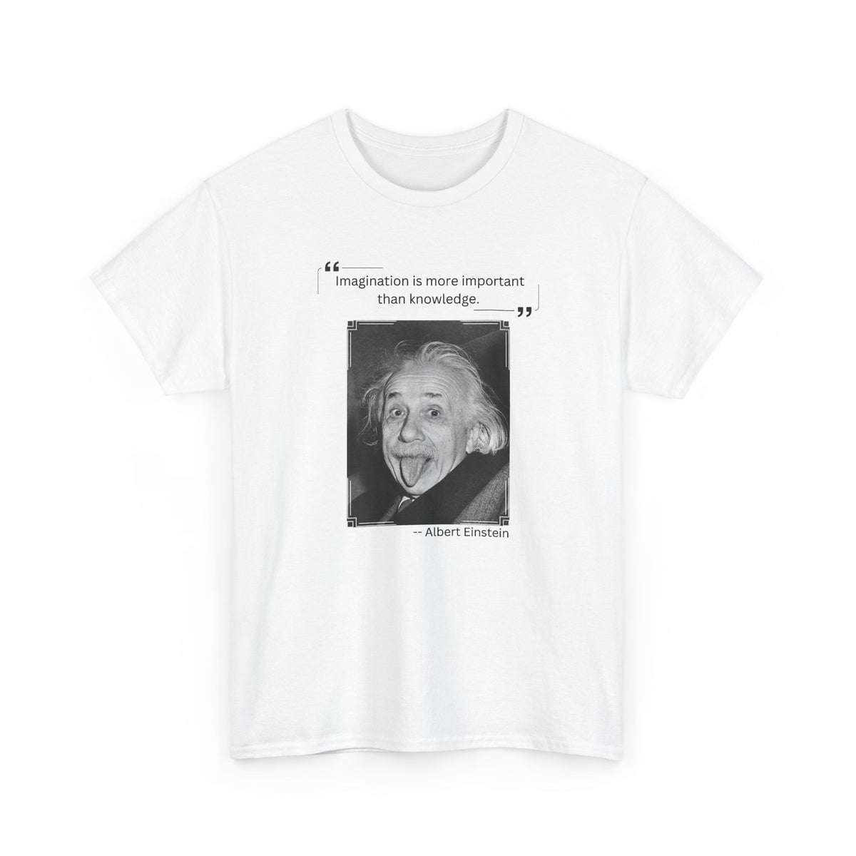 Graphic Tee - Imagination is more Important than Knowledge Quote by Albert Einstein