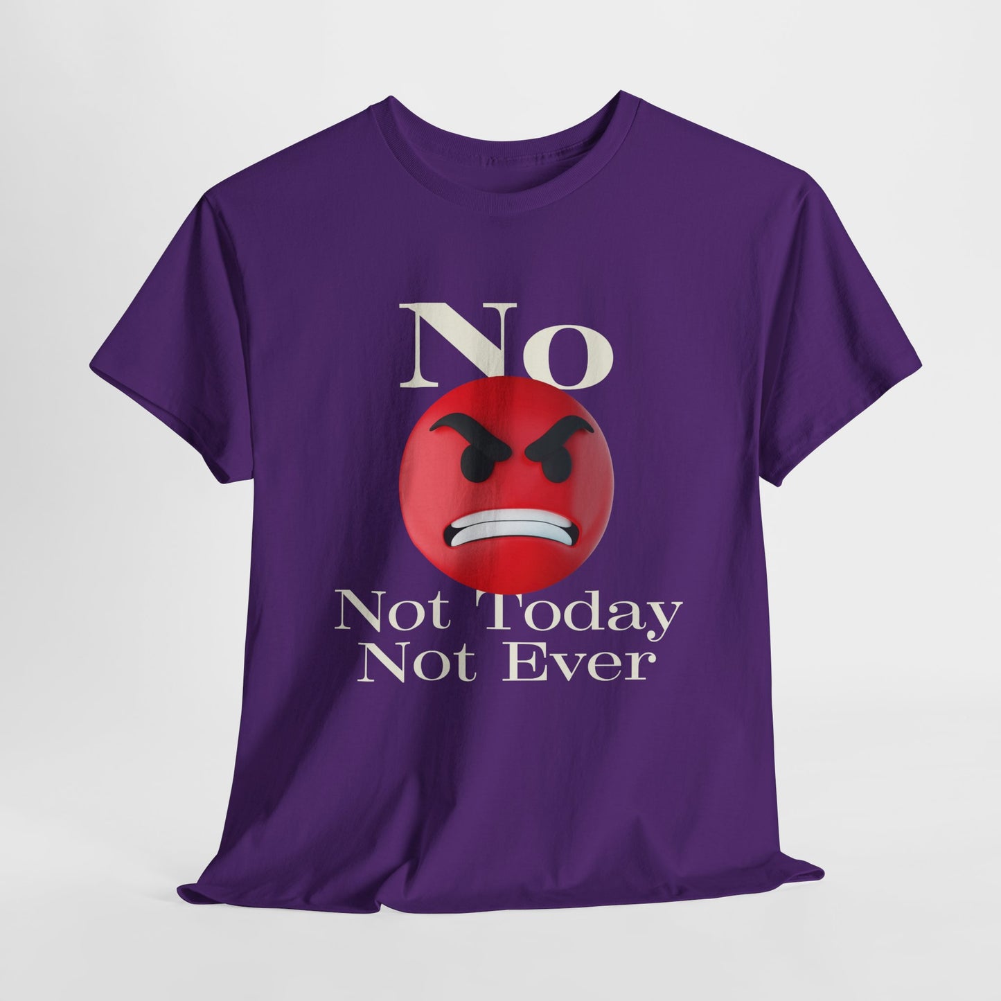 Unisex Tee - No Not today, not ever