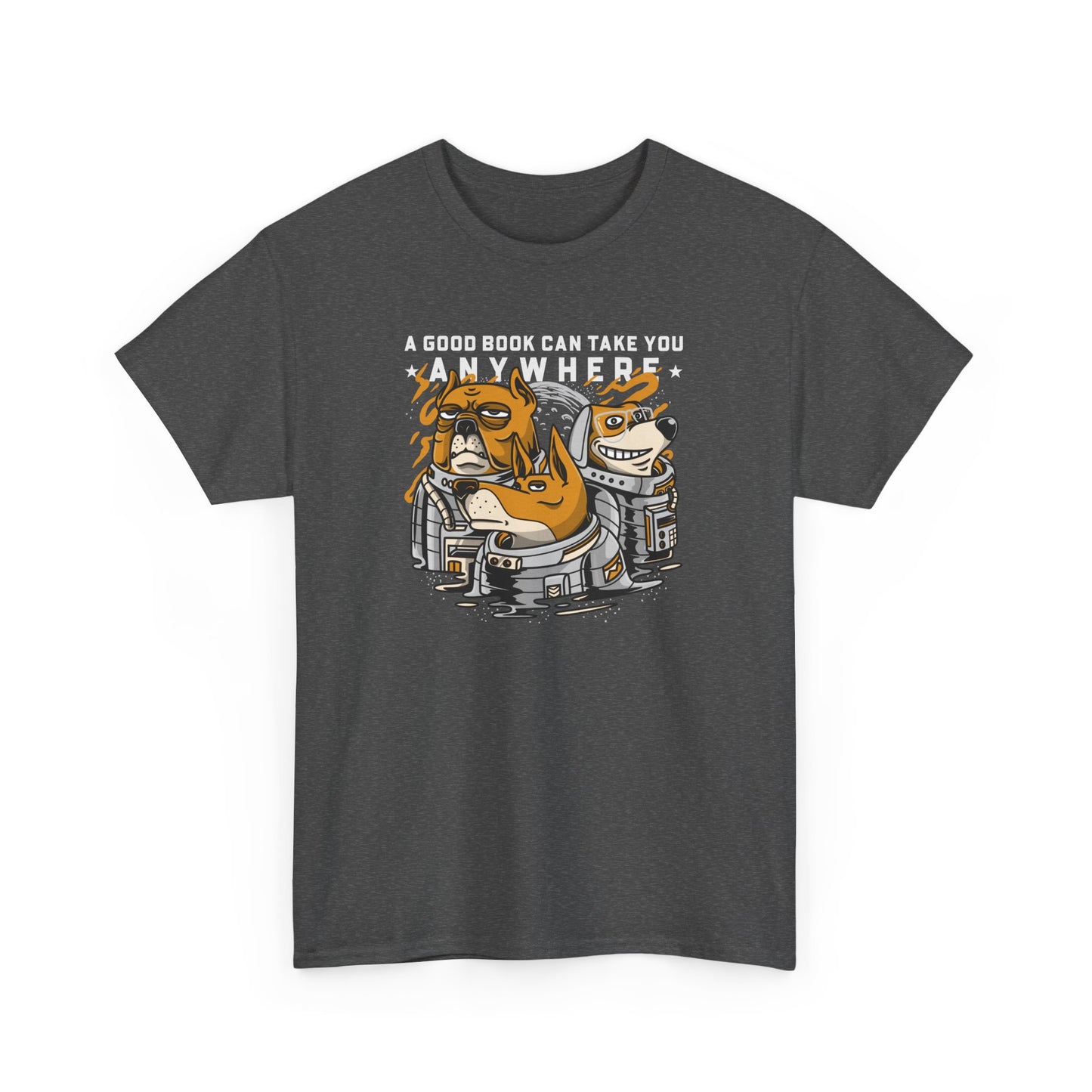 Book Lover Unisex Tee - A good book can take you anywhere. Dog Astronaut Themed.