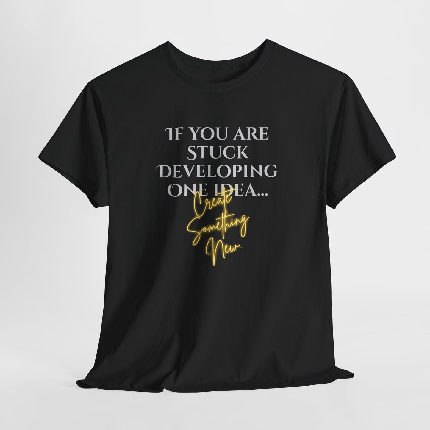 Inspirational Quote Unisex Heavy Cotton Tee - 'If You Are Stuck Developing One Idea, Try Something New'