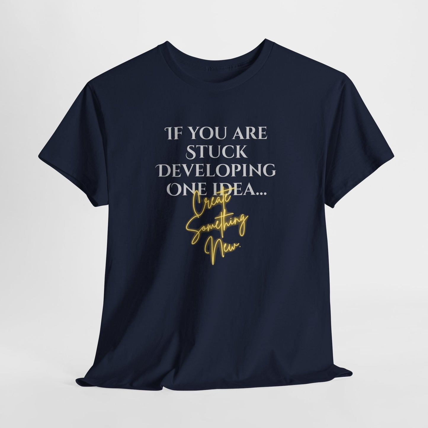 Inspirational Quote Unisex Heavy Cotton Tee - 'If You Are Stuck Developing One Idea, Try Something New'