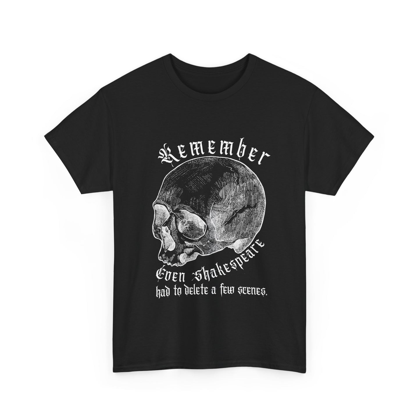 T-Shirt - Even Shakespeare had to delete a few scenes - Unisex Heavy Cotton Tee