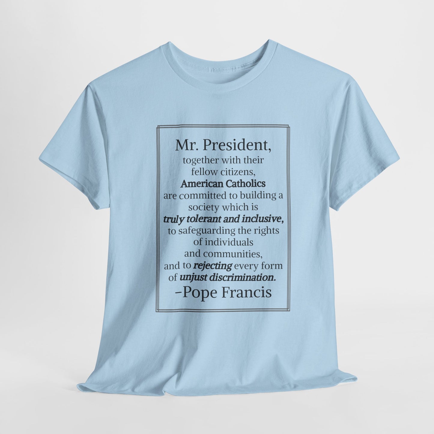 Inspirational Quote Unisex Heavy Cotton Tee - Pope Francis Message
