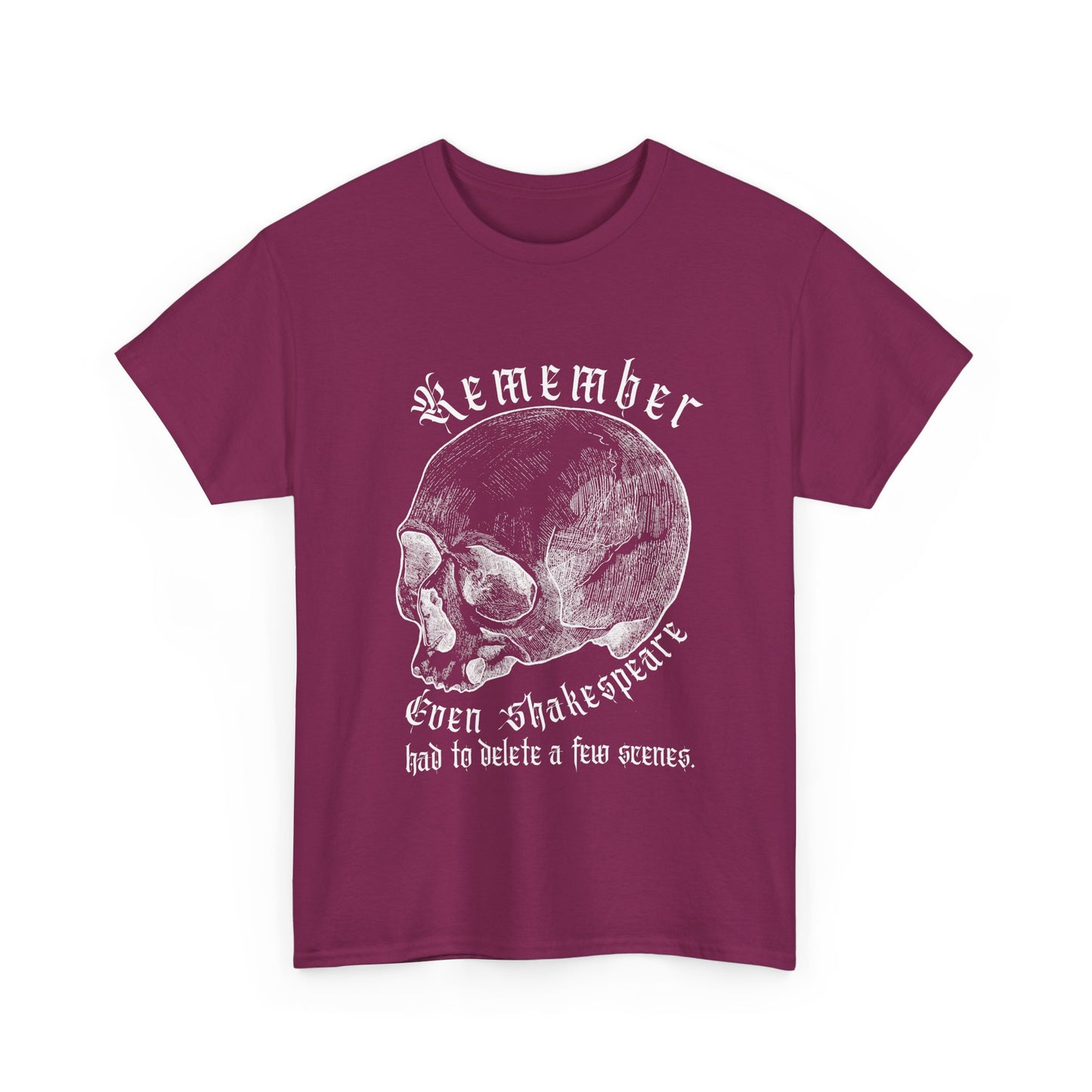 T-Shirt - Even Shakespeare had to delete a few scenes - Unisex Heavy Cotton Tee