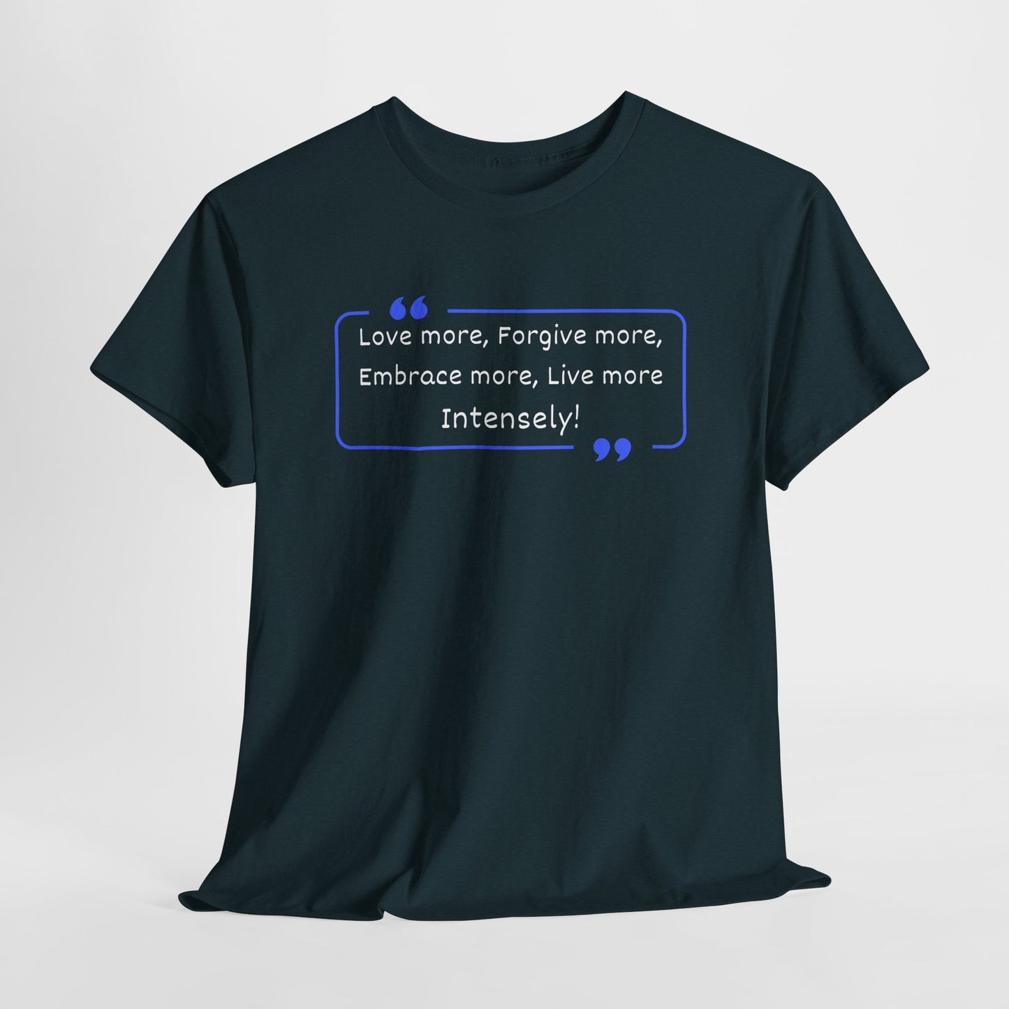 Inspirational Pope Quote Unisex Heavy Cotton Tee - "Love More, Forgive More, Embrace More, Live More Intensely!"
