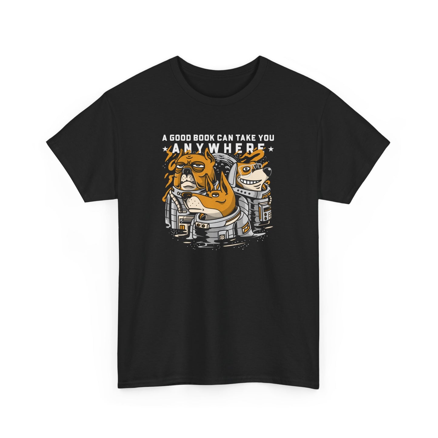 Book Lover Unisex Tee - A good book can take you anywhere. Dog Astronaut Themed.