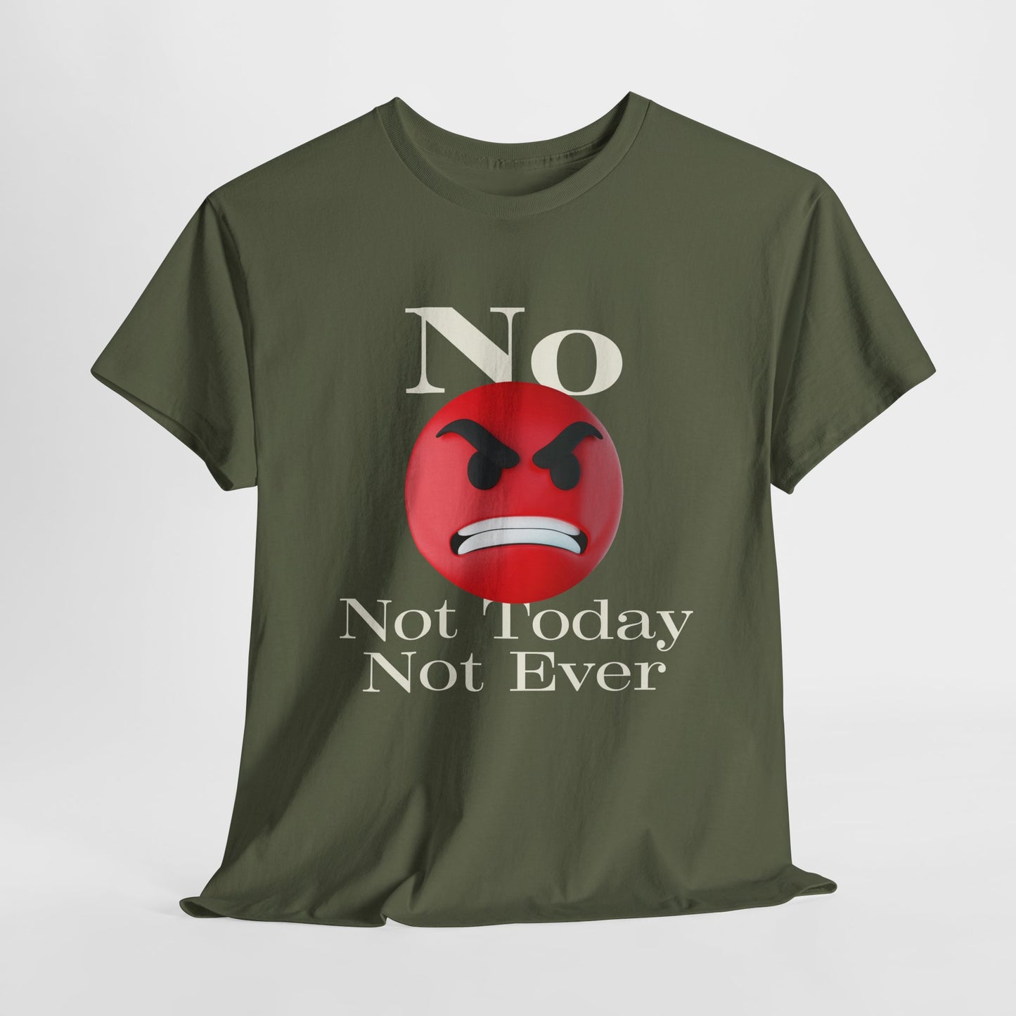 Unisex Tee - No Not today, not ever