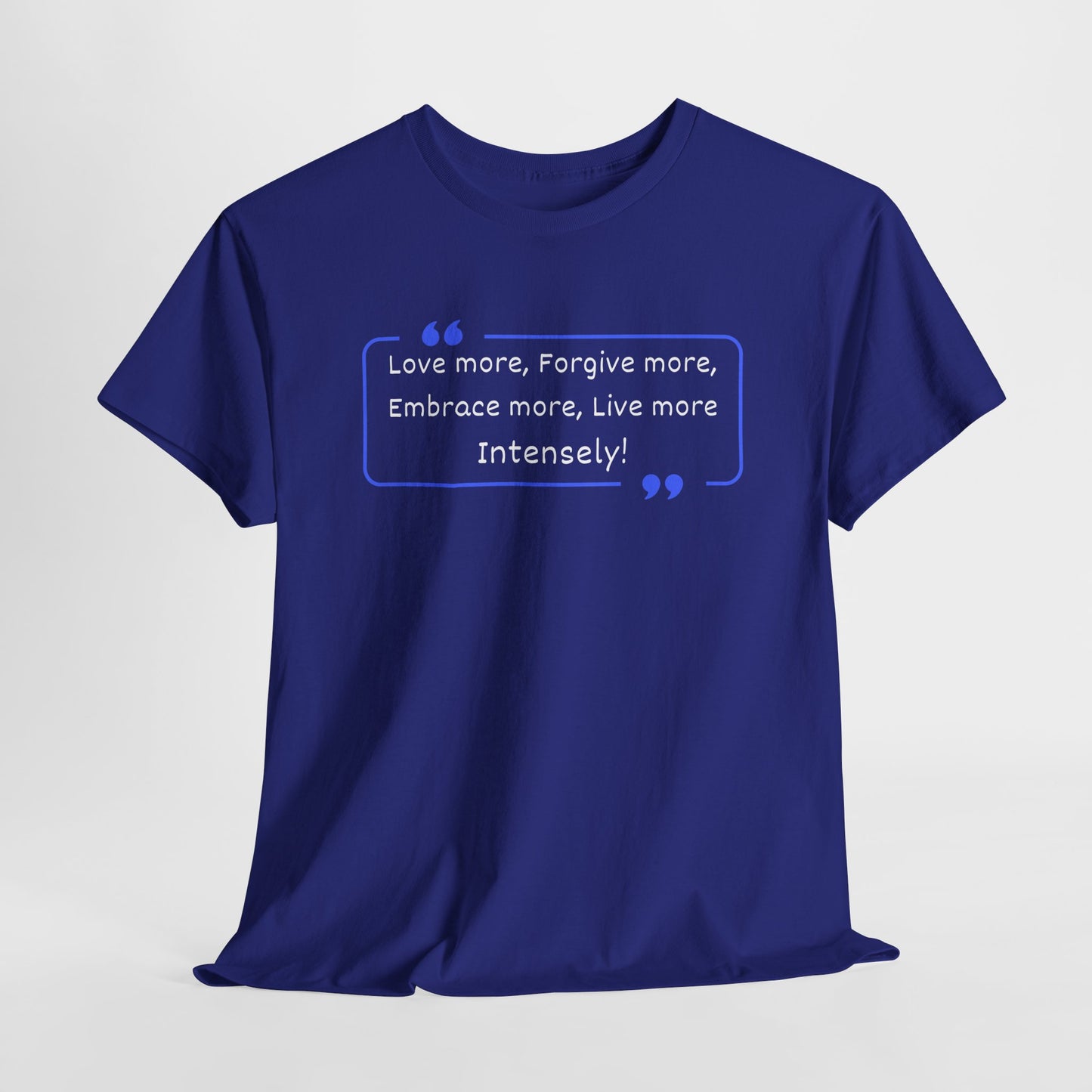 Inspirational Pope Quote Unisex Heavy Cotton Tee - "Love More, Forgive More, Embrace More, Live More Intensely!"