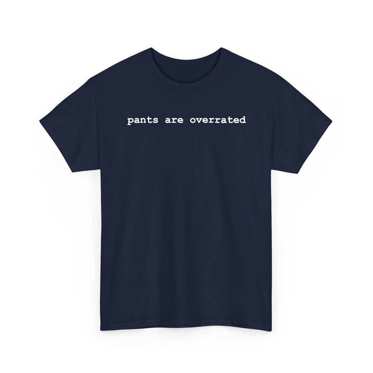 Pants Are Overrated Graphic T-Shirt